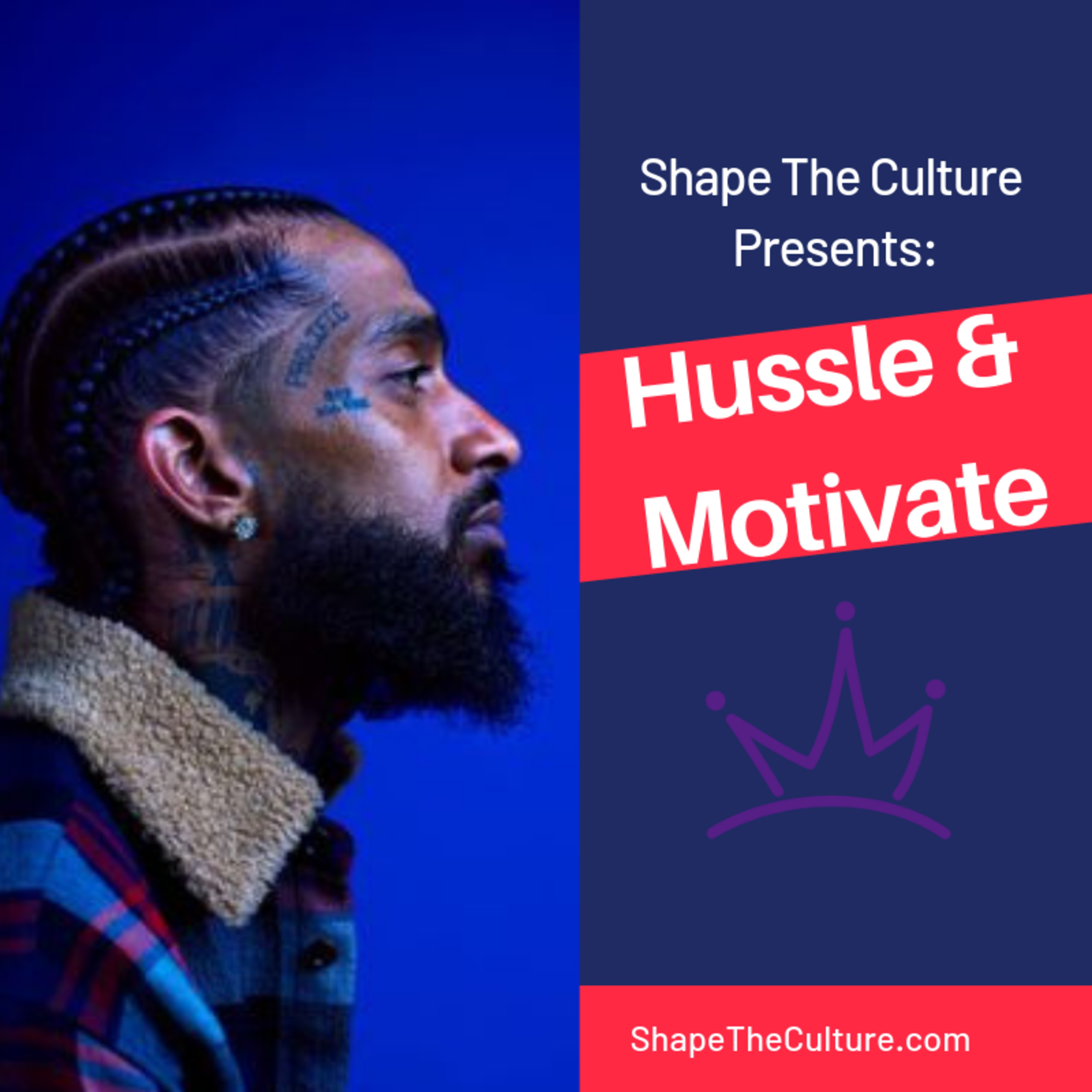 Hussle & Motivate (R.I.P Nipsey Hussle) episode artwork