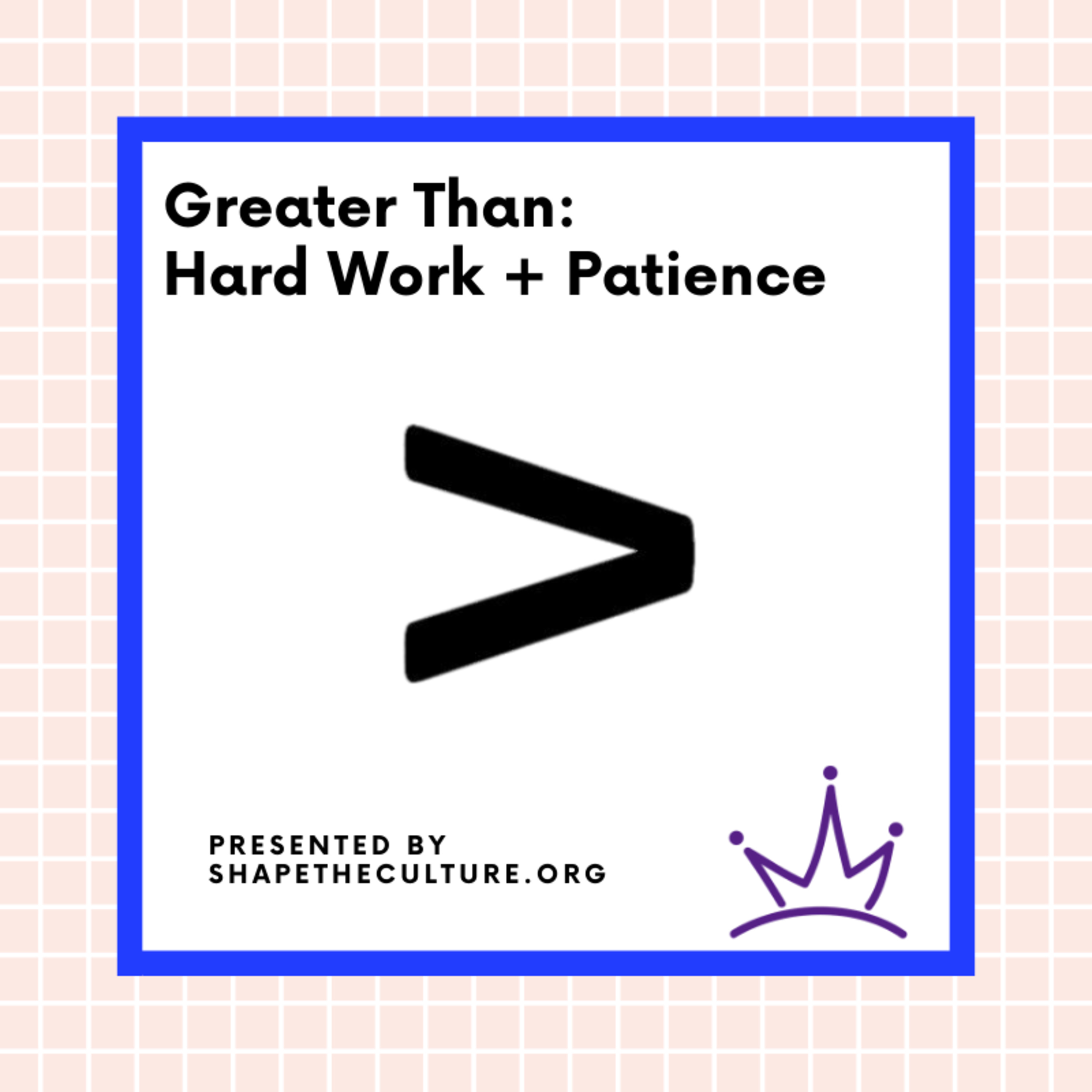 Greater Than: Hard Work + Patience episode artwork