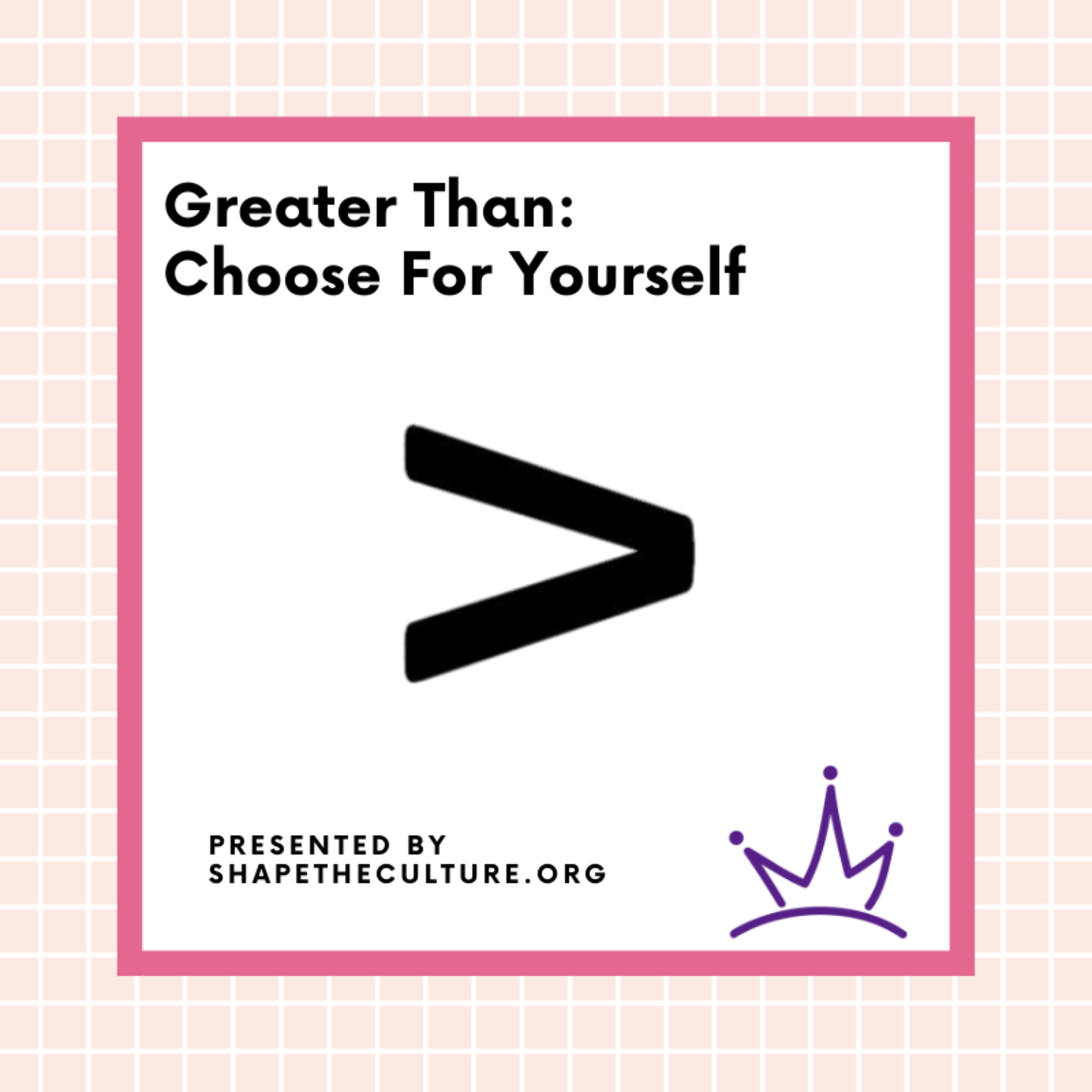 Greater Than: Choose For Yourself episode artwork