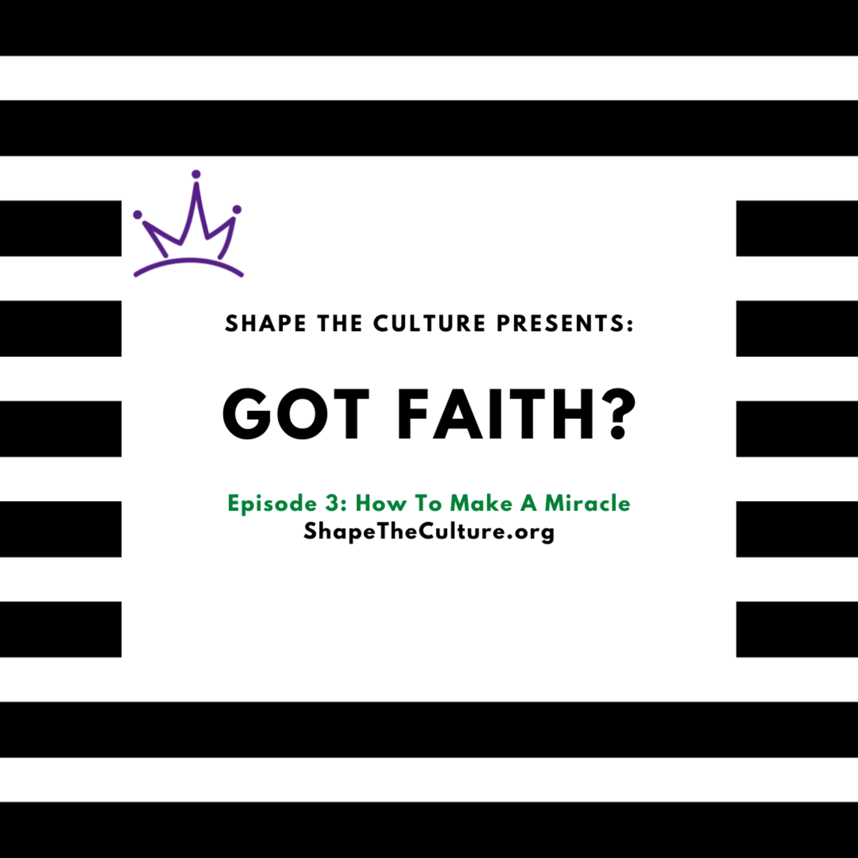 Got Faith?: How To Make A Miracle