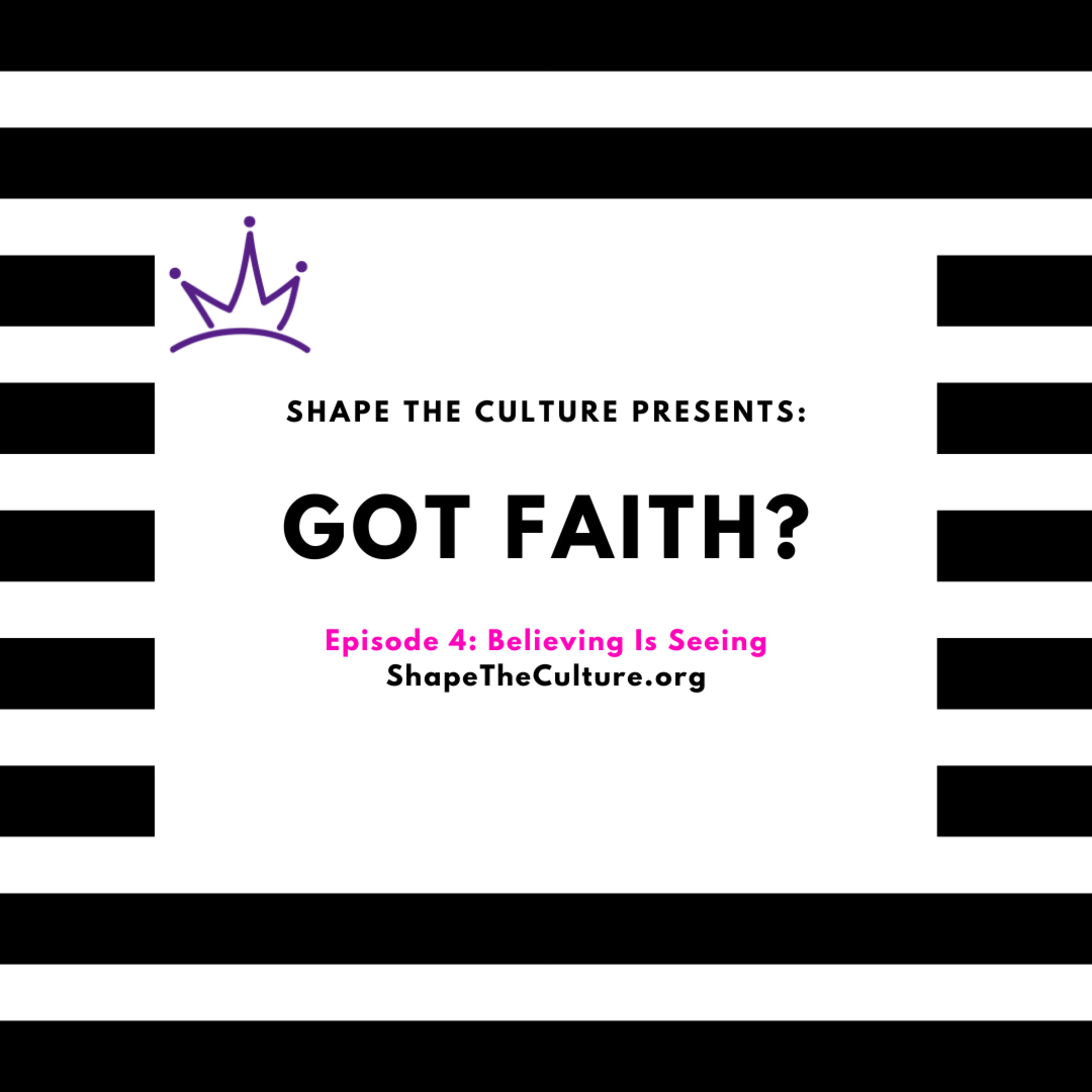 Got Faith?: Believing Is Seeing episode artwork