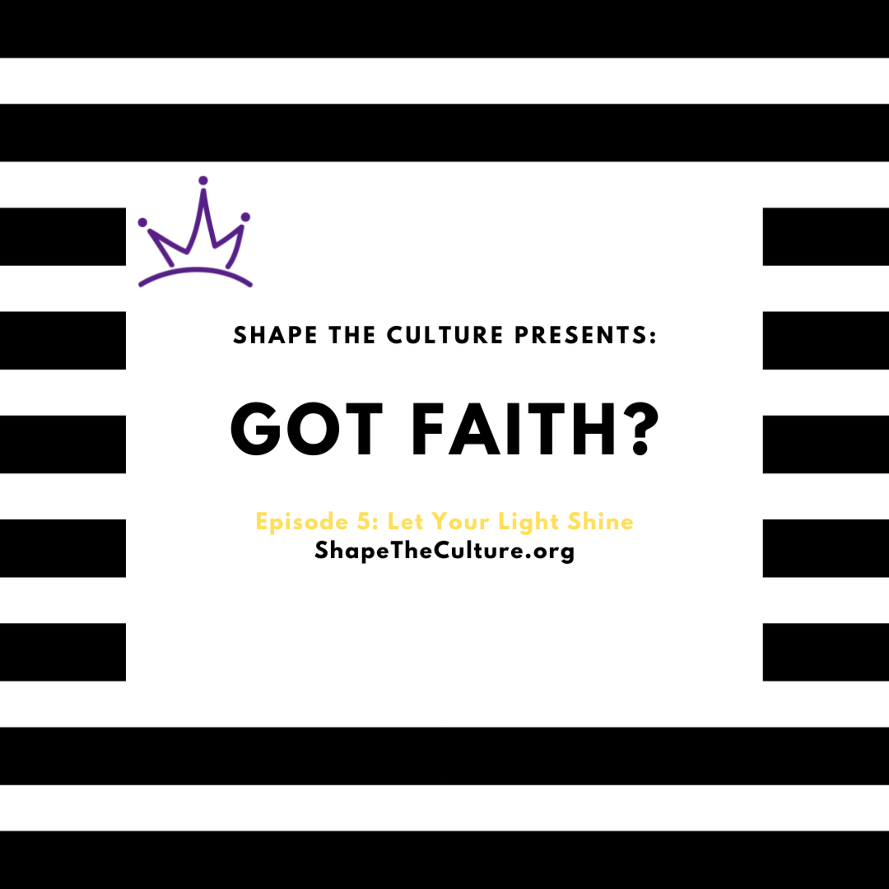 Got Faith?: Let Your Light Shine episode artwork