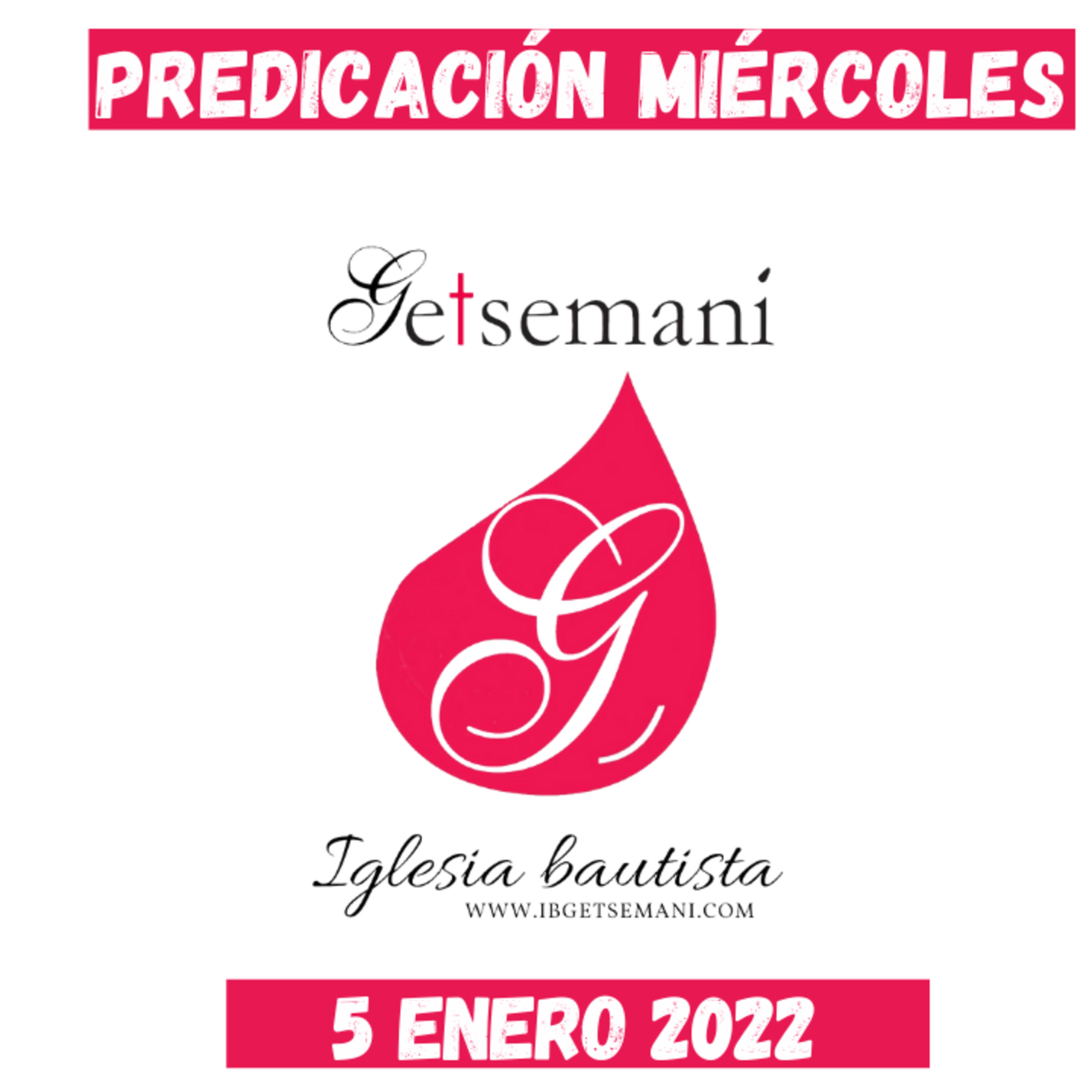 Miércoles Predicación Getsemaní 5 Ene 2022 episode artwork