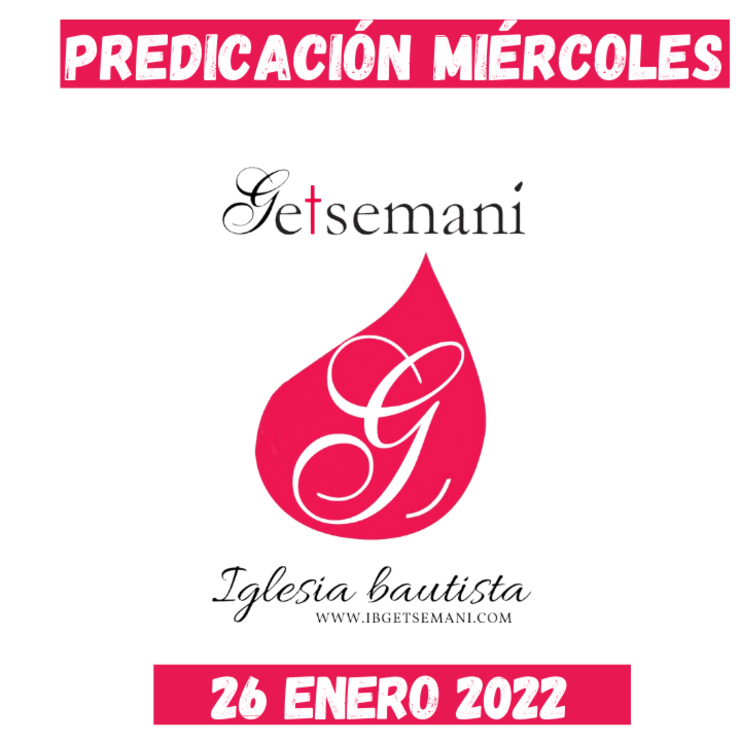 Predicación Getsemaní Miércoles 26 Ene 2022 episode artwork