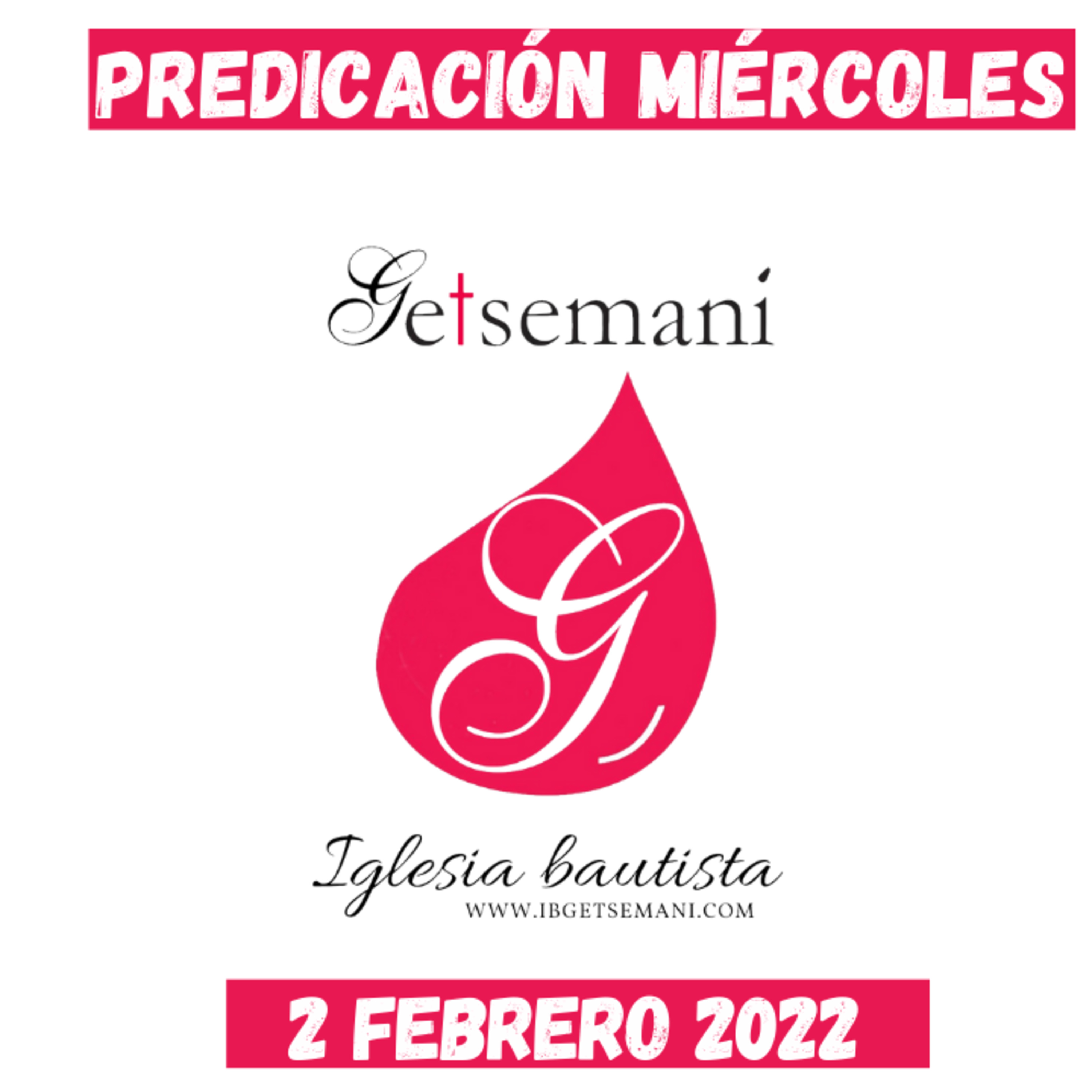 Predicación Getsemaní Miércoles 2 Feb 2022 episode artwork