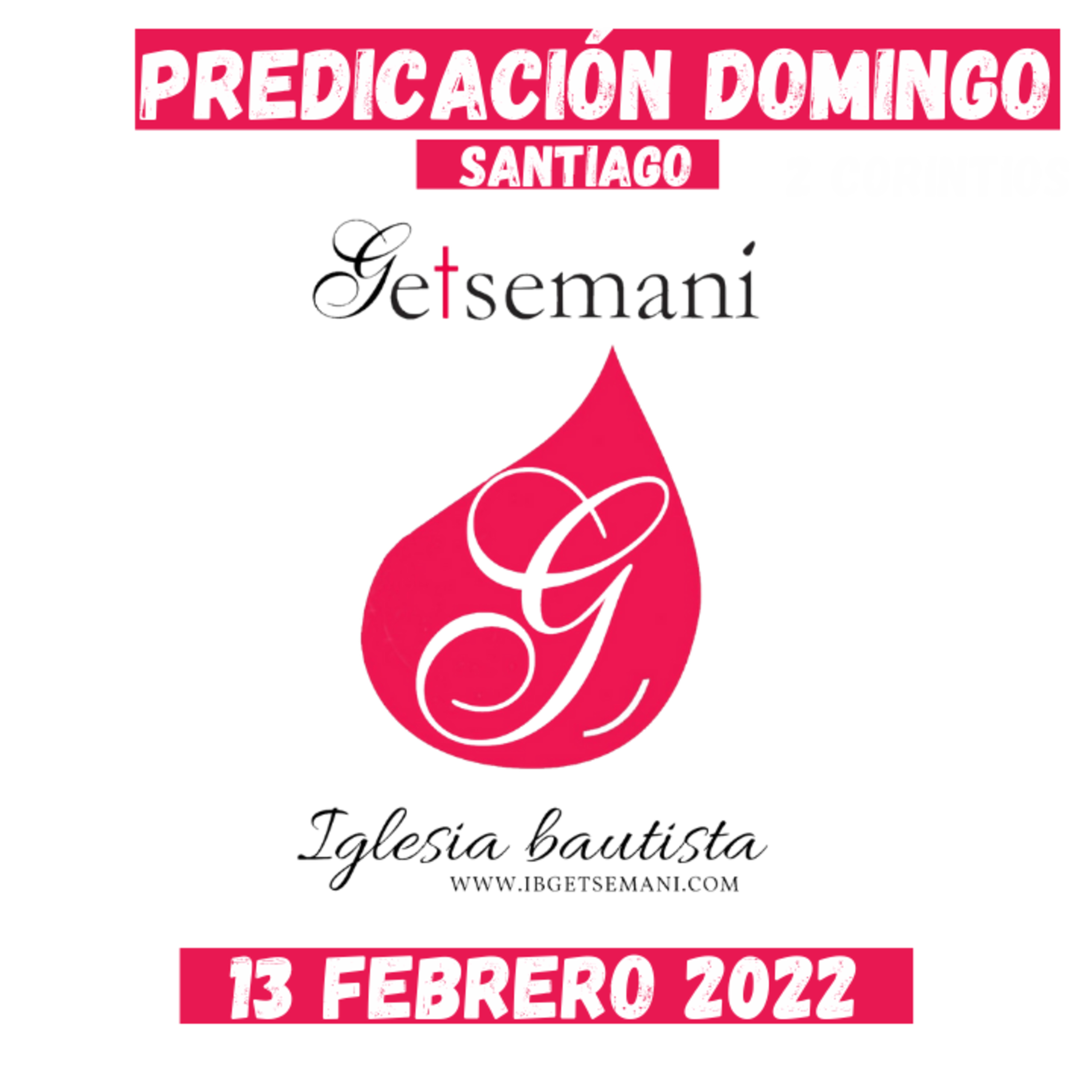 (9) SANTIAGO Predicación Getsemaní DOMINGO 13 FEB 2022 episode artwork