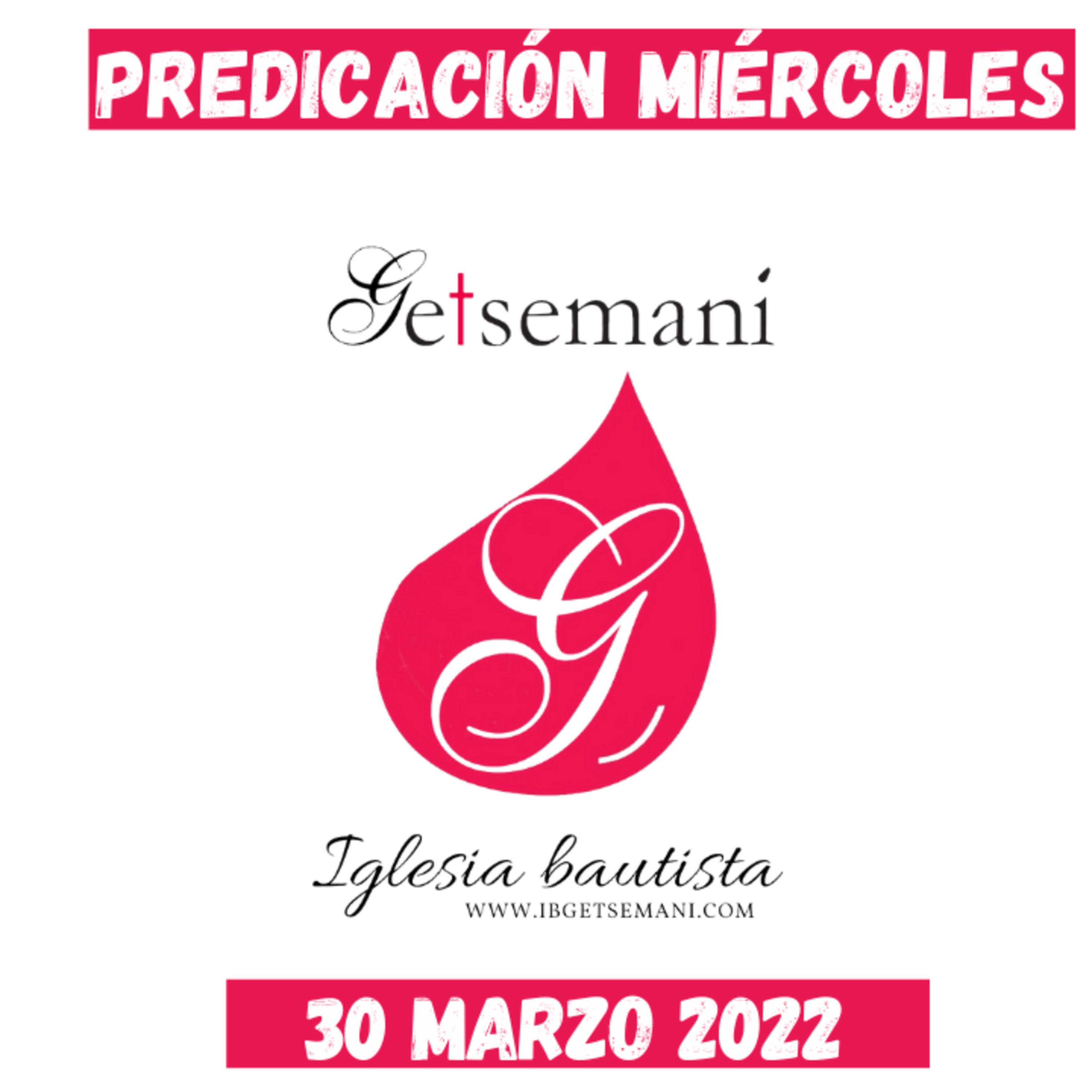 Miércoles Predicación Getsemaní 30 Marzo 2022 episode artwork
