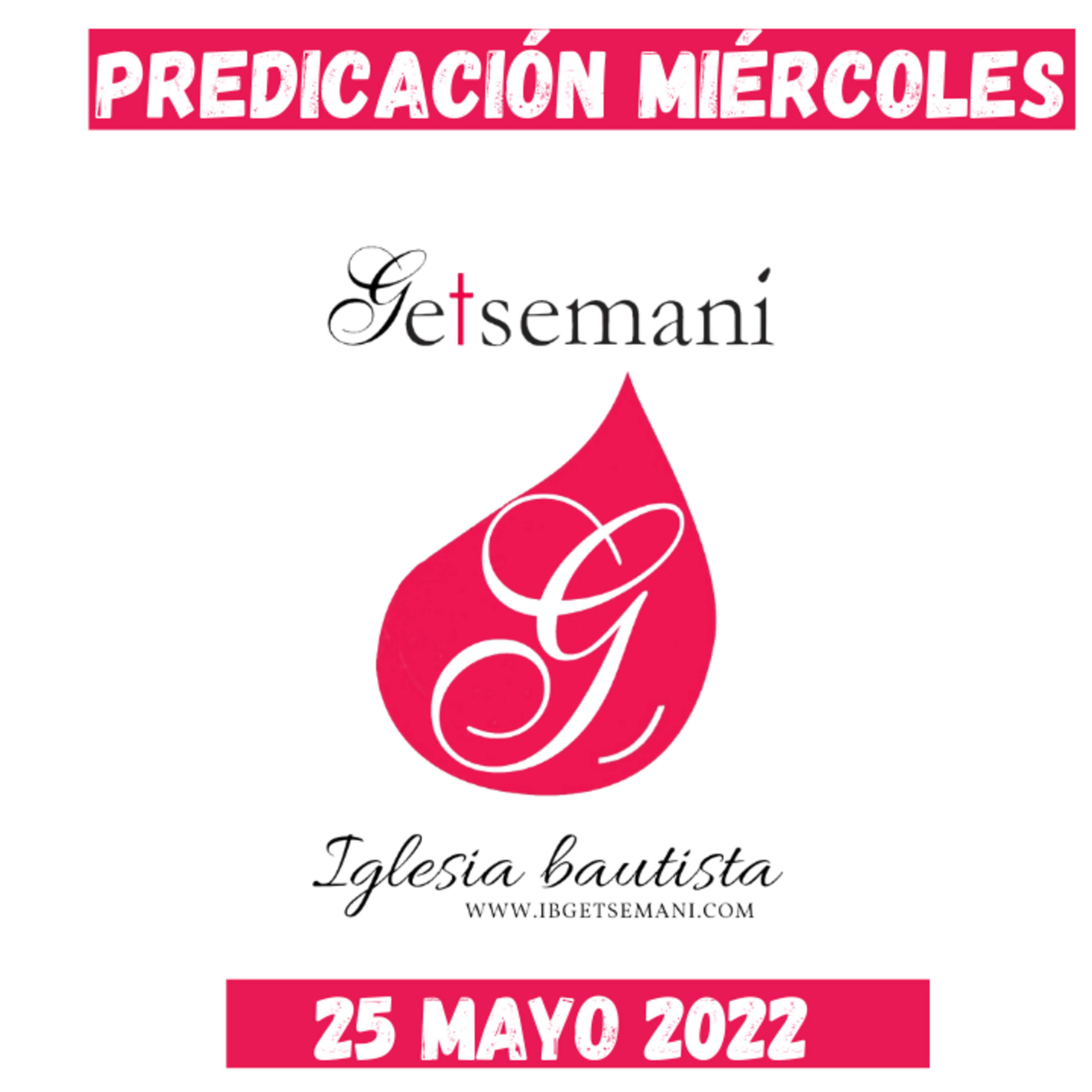 Miércoles Predicación Getsemaní 25 Mayo 2022 episode artwork
