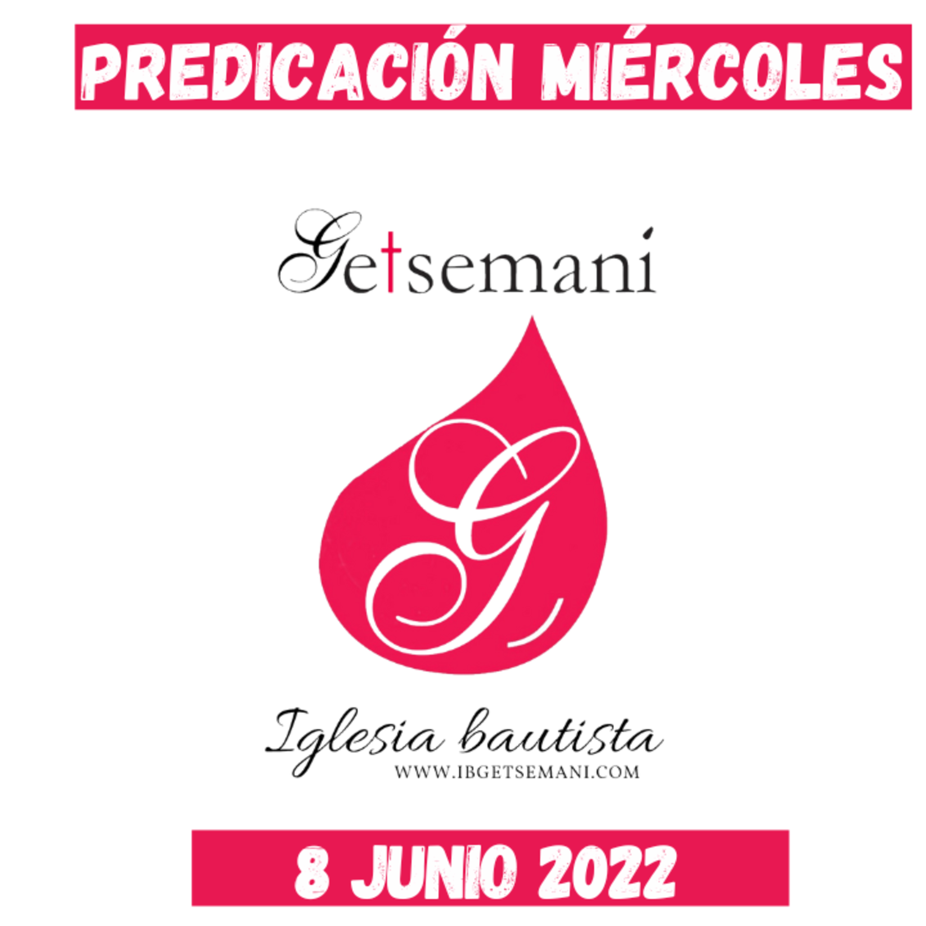 Miércoles Predicación Getsemaní 8 Junio 2022 episode artwork