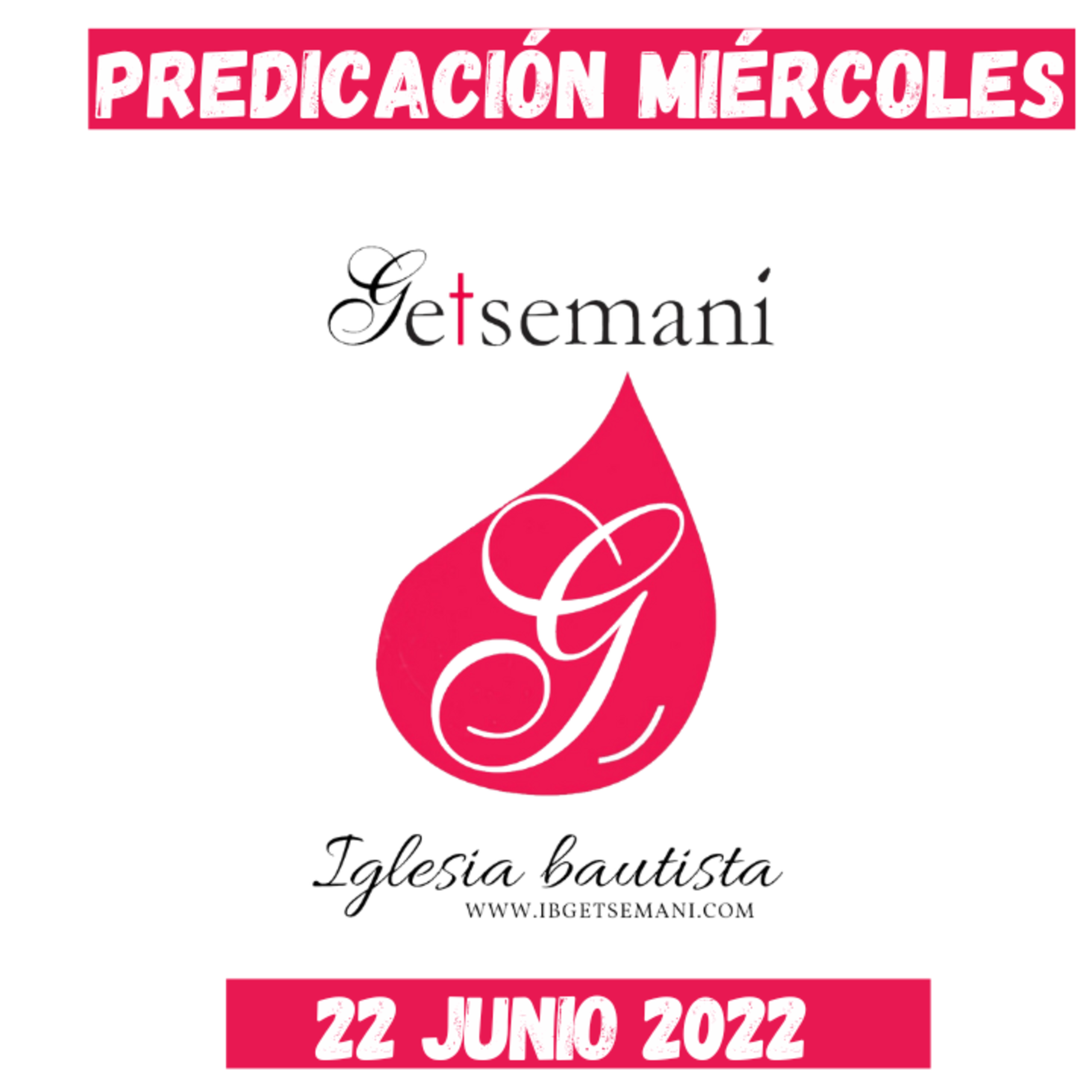Miércoles Predicación Getsemaní 22 Junio 2022 episode artwork