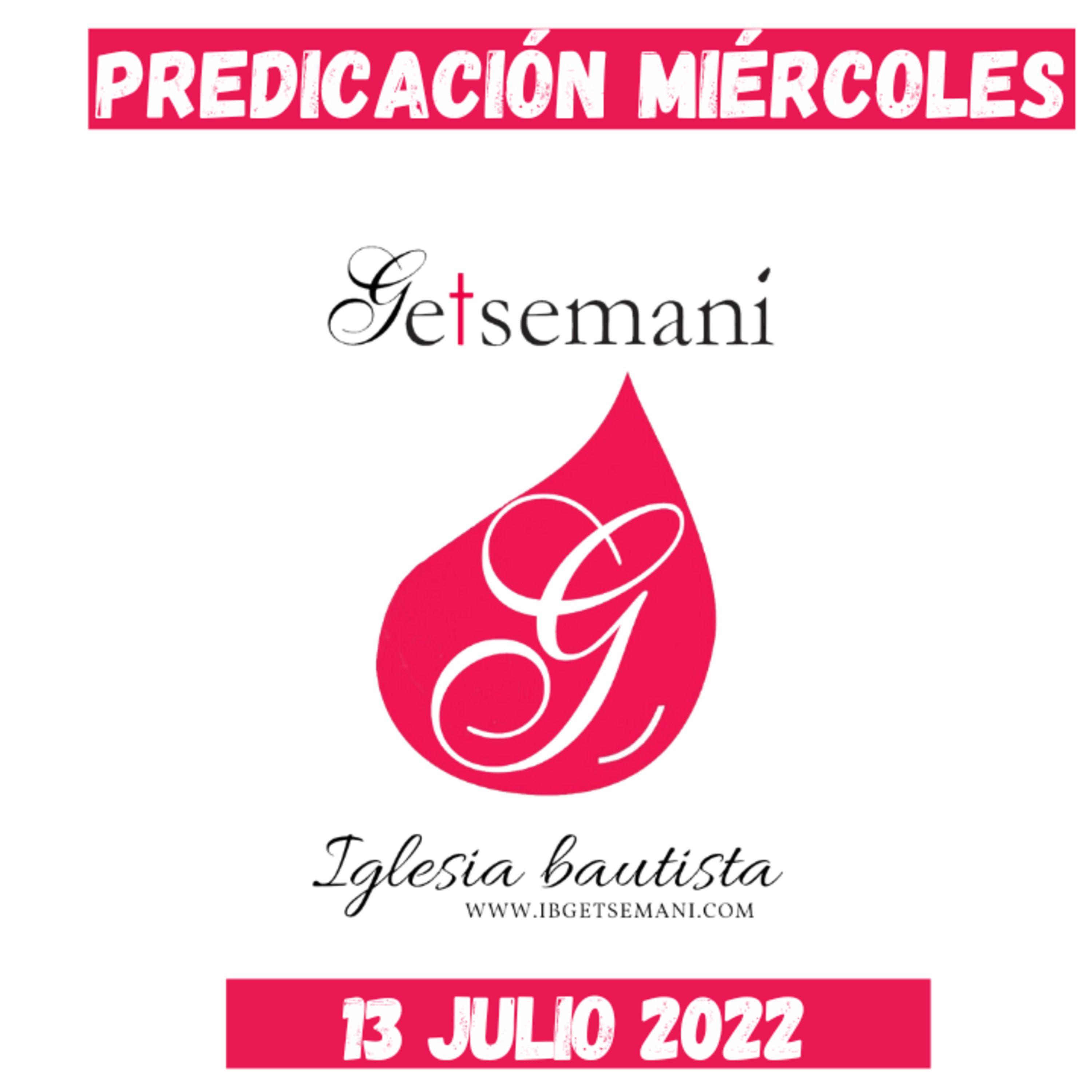 Miércoles Predicación Getsemaní 13 Julio 2022 episode artwork