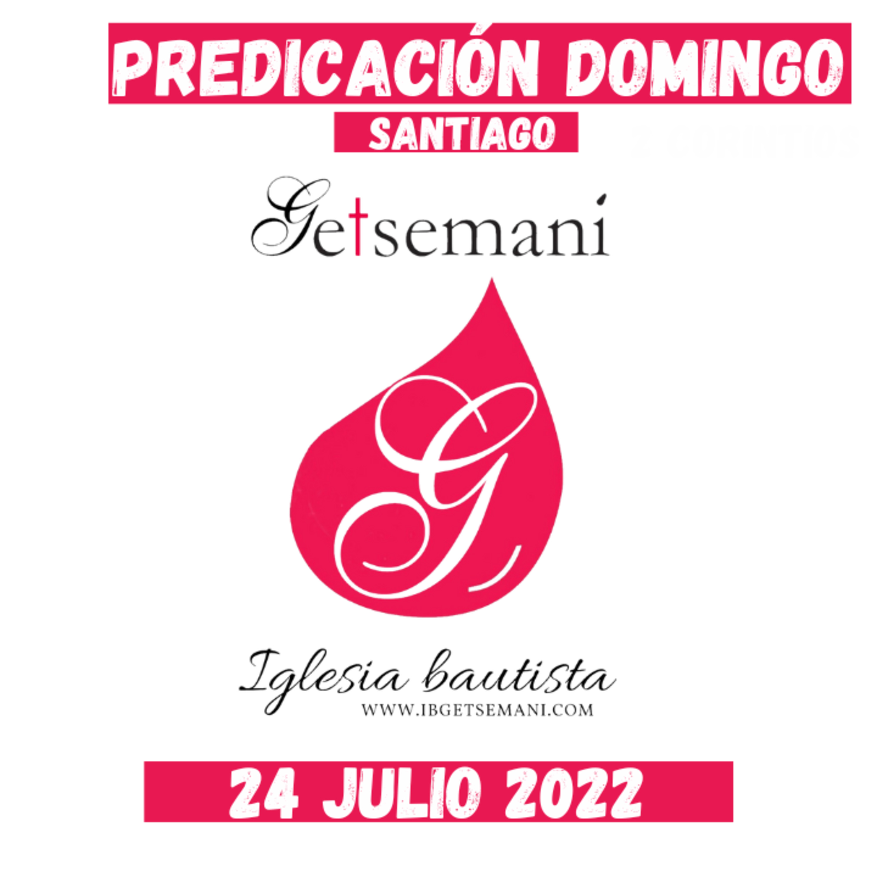 (31 FINAL) SANTIAGO Predicación Getsemaní DOMINGO 24 JULIO 2022 episode artwork