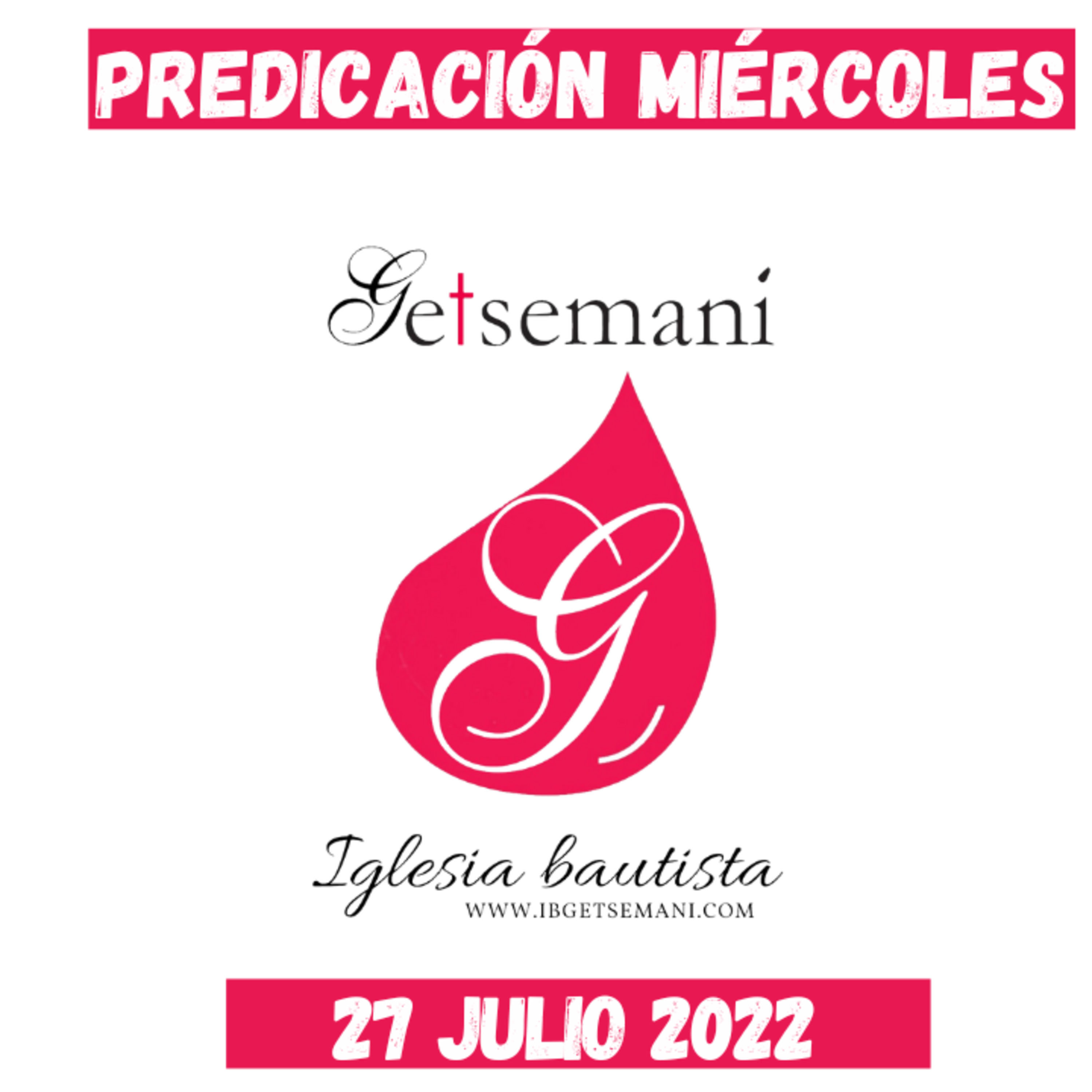 Miércoles Predicación Getsemaní 27 Julio 2022 episode artwork