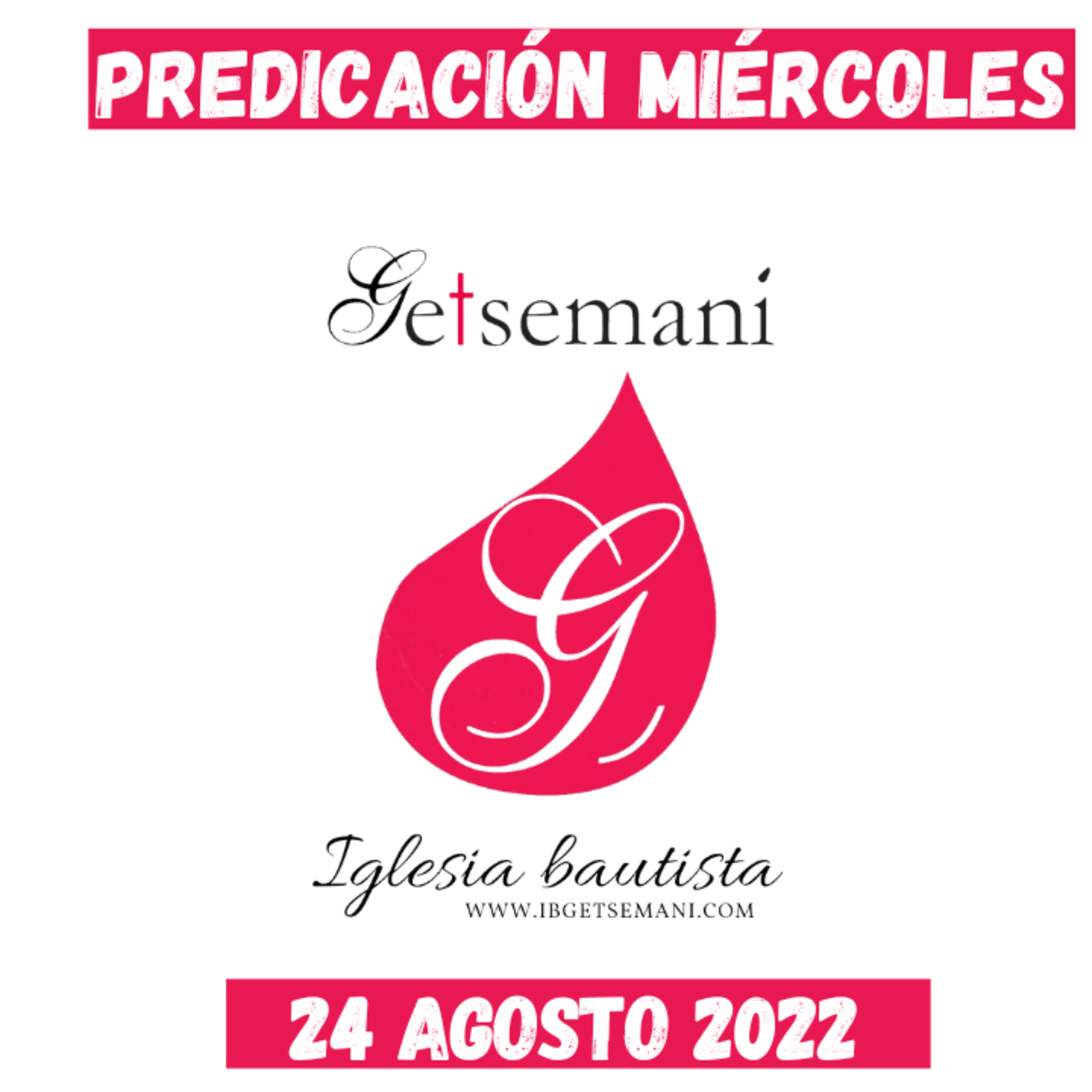 Miércoles Predicación Getsemaní 24 Agosto 2022 | Dureza de cerviz | Dureza de corazón episode artwork