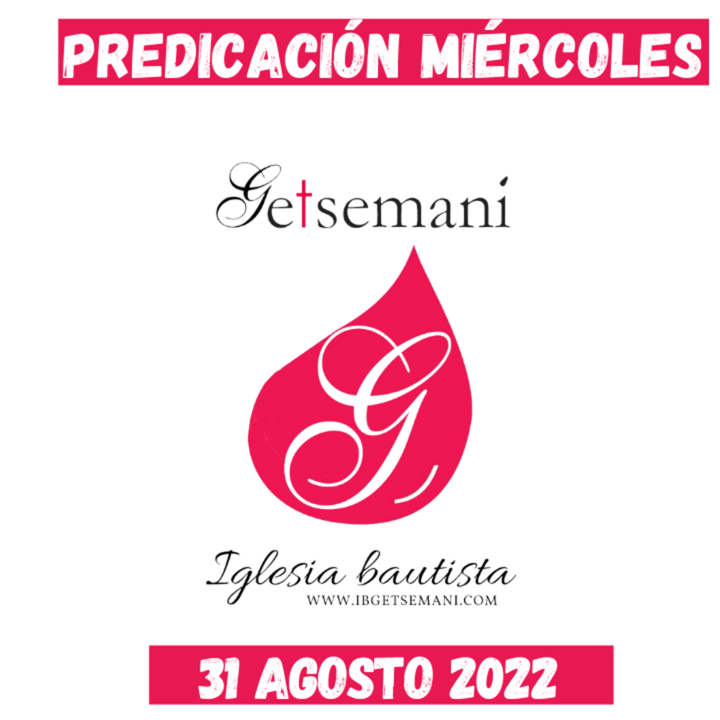 Miércoles Predicación Getsemaní 31 Agosto 2022 episode artwork