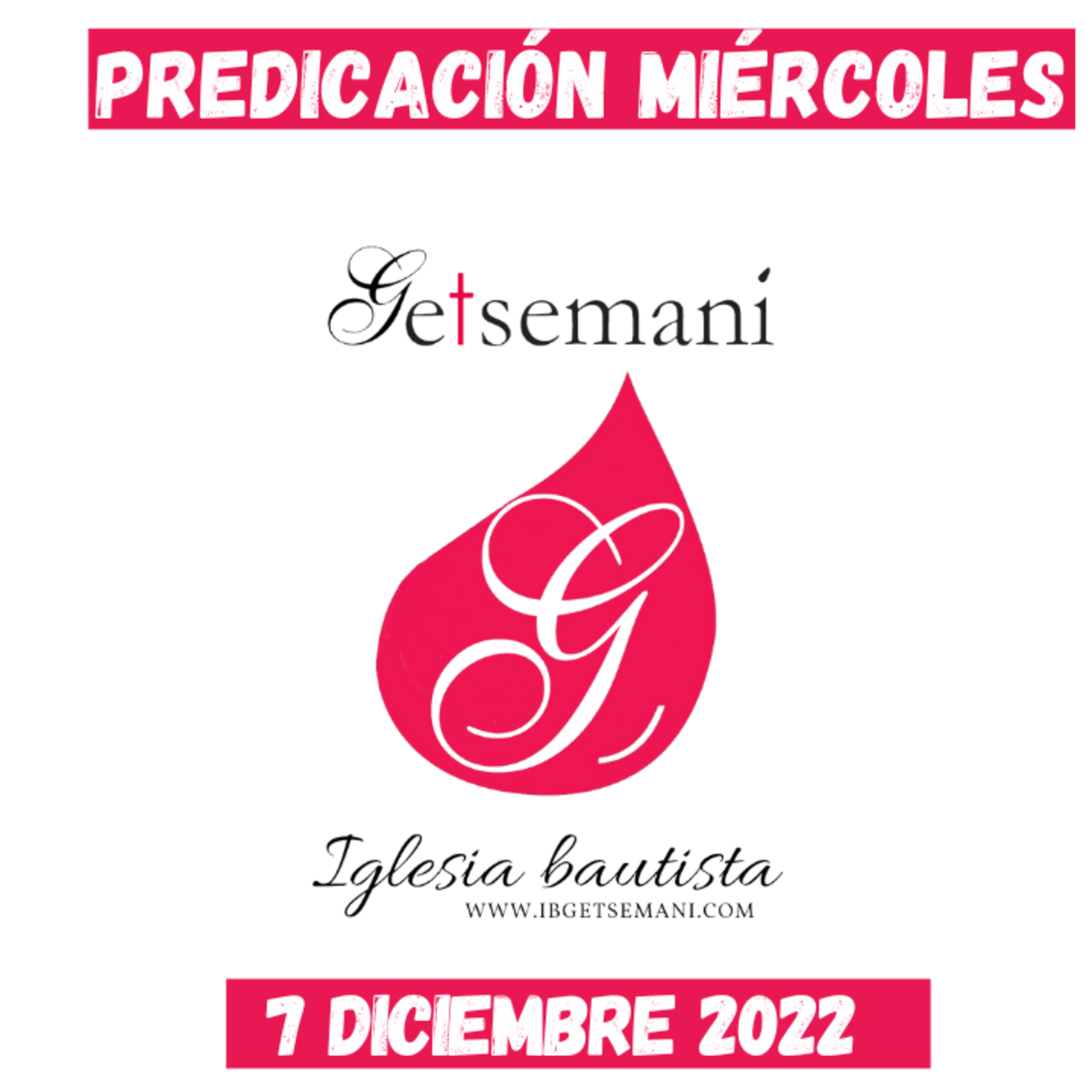 Miércoles | Predicación Getsemaní | 7 Diciembre 2022 episode artwork