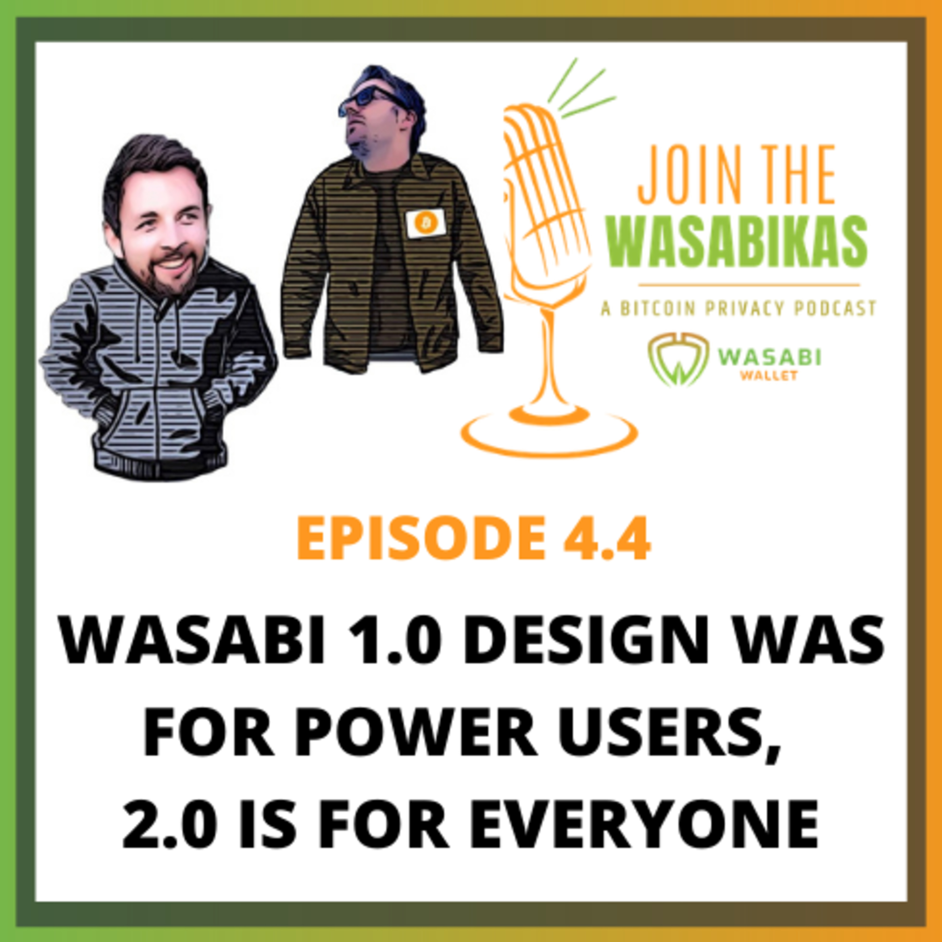 4.4 Wasabi 1.0 design was for power users, 2.0 is for everyone || Dan Walmsley episode artwork