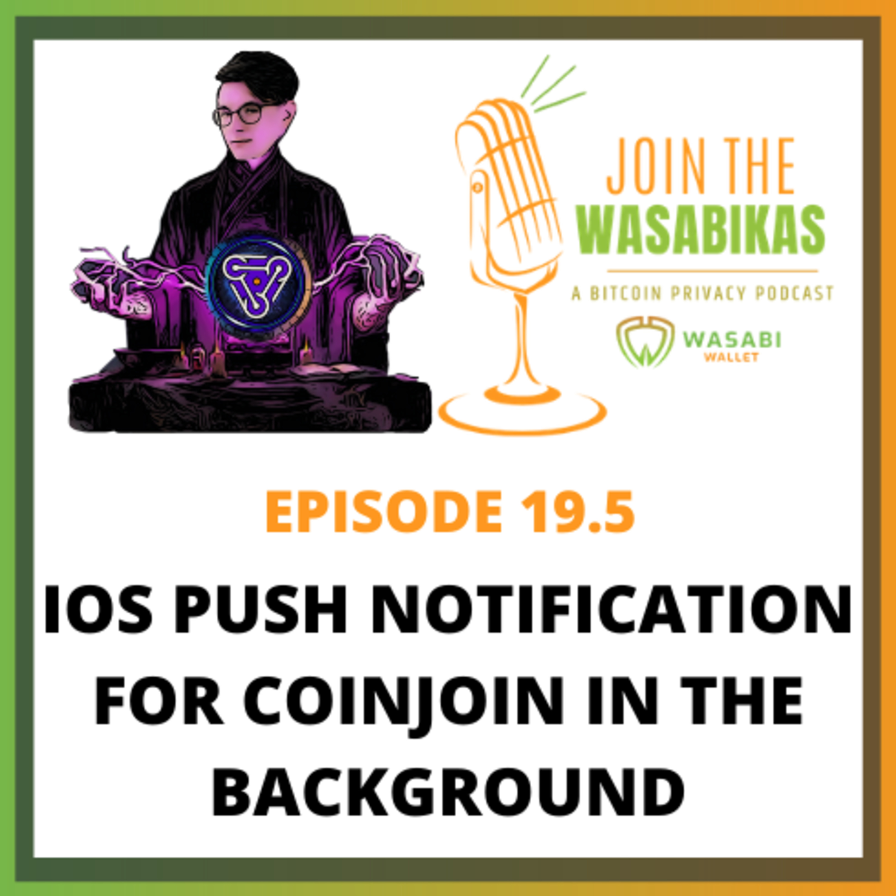 Join the Wasabikas - a Bitcoin Privacy Podcast