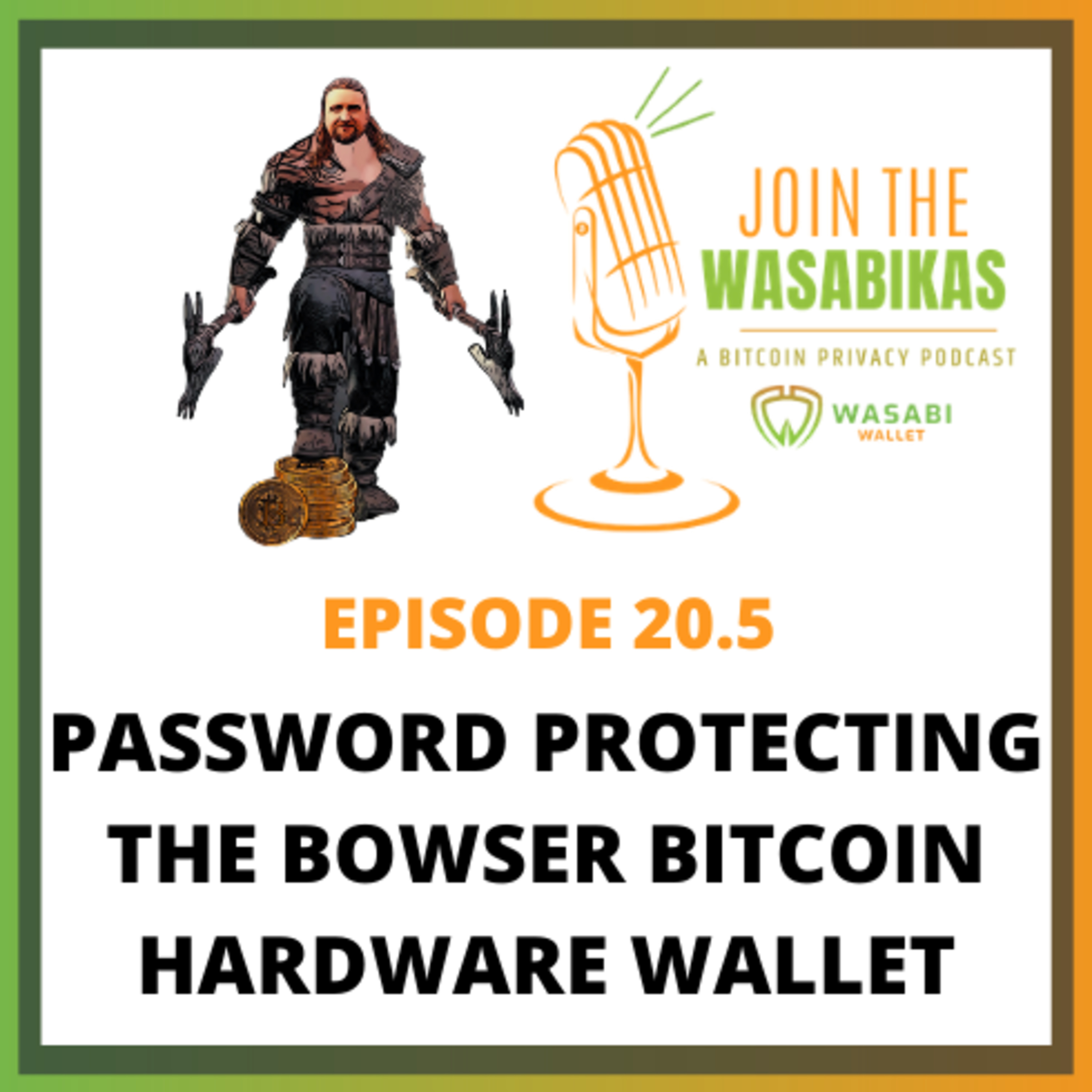 20.5 Password Protecting the Bowser Bitcoin Hardware Wallet || Ben Arc episode artwork
