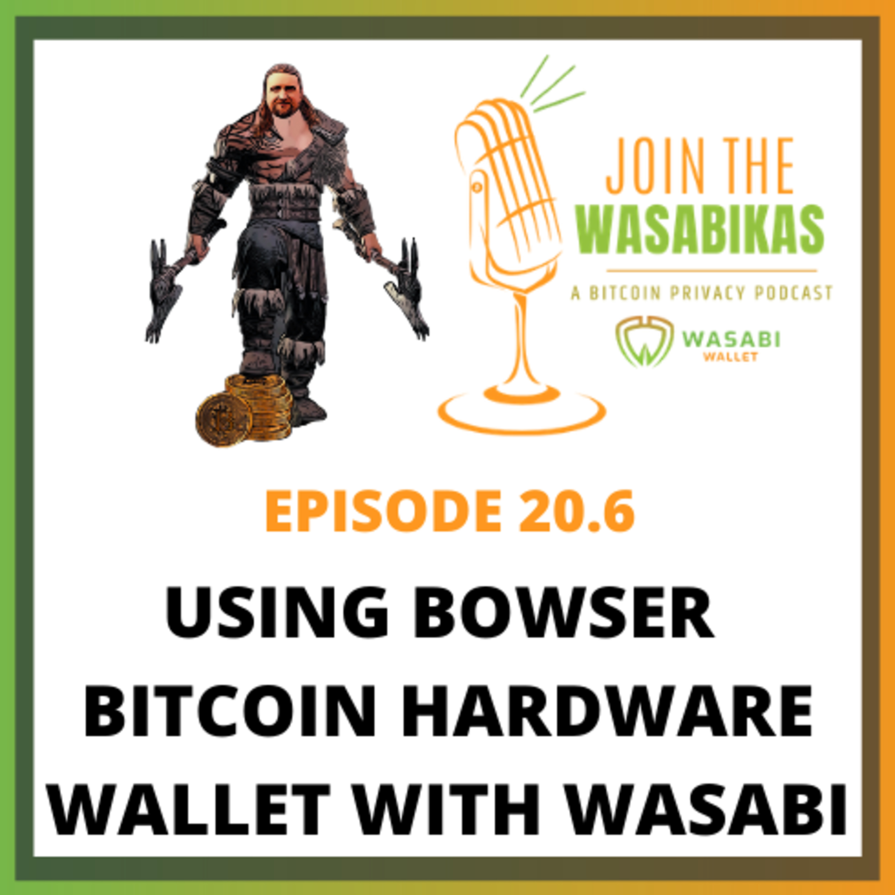 20.6 Using Bowser Bitcoin Hardware Wallet with Wasabi || Ben Arc episode artwork
