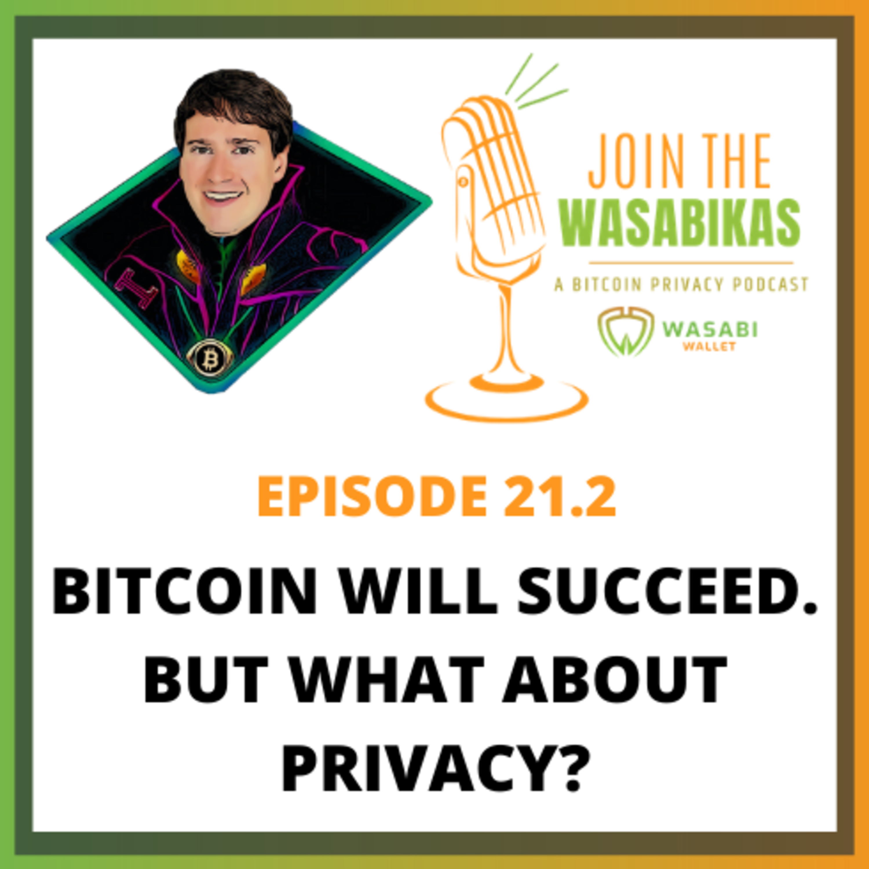 21.2 Bitcoin will succeed. But what about Privacy? || Alex Gladstein episode artwork