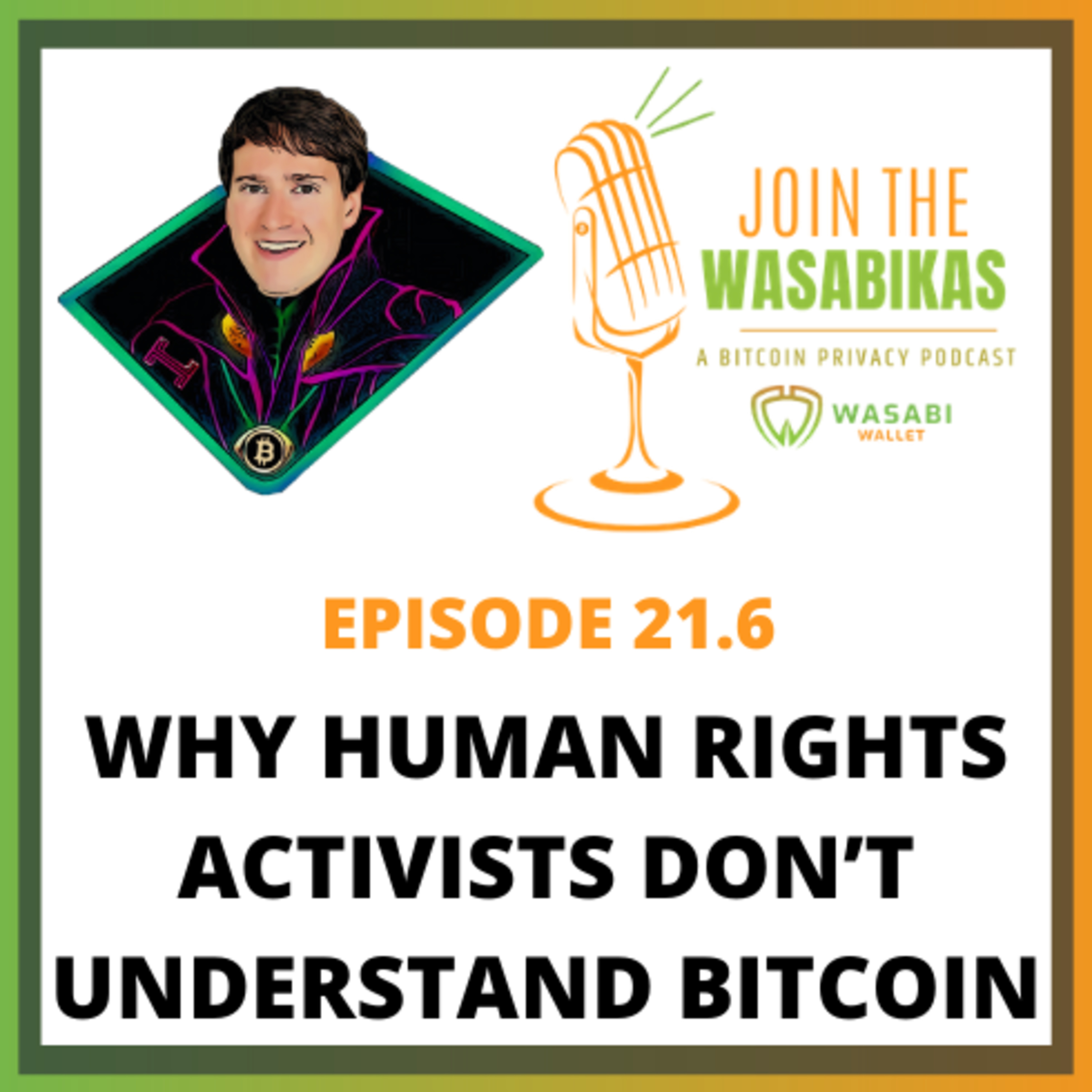 21.6 Why Human Rights Activists don’t understand Bitcoin || Alex Gladstein episode artwork