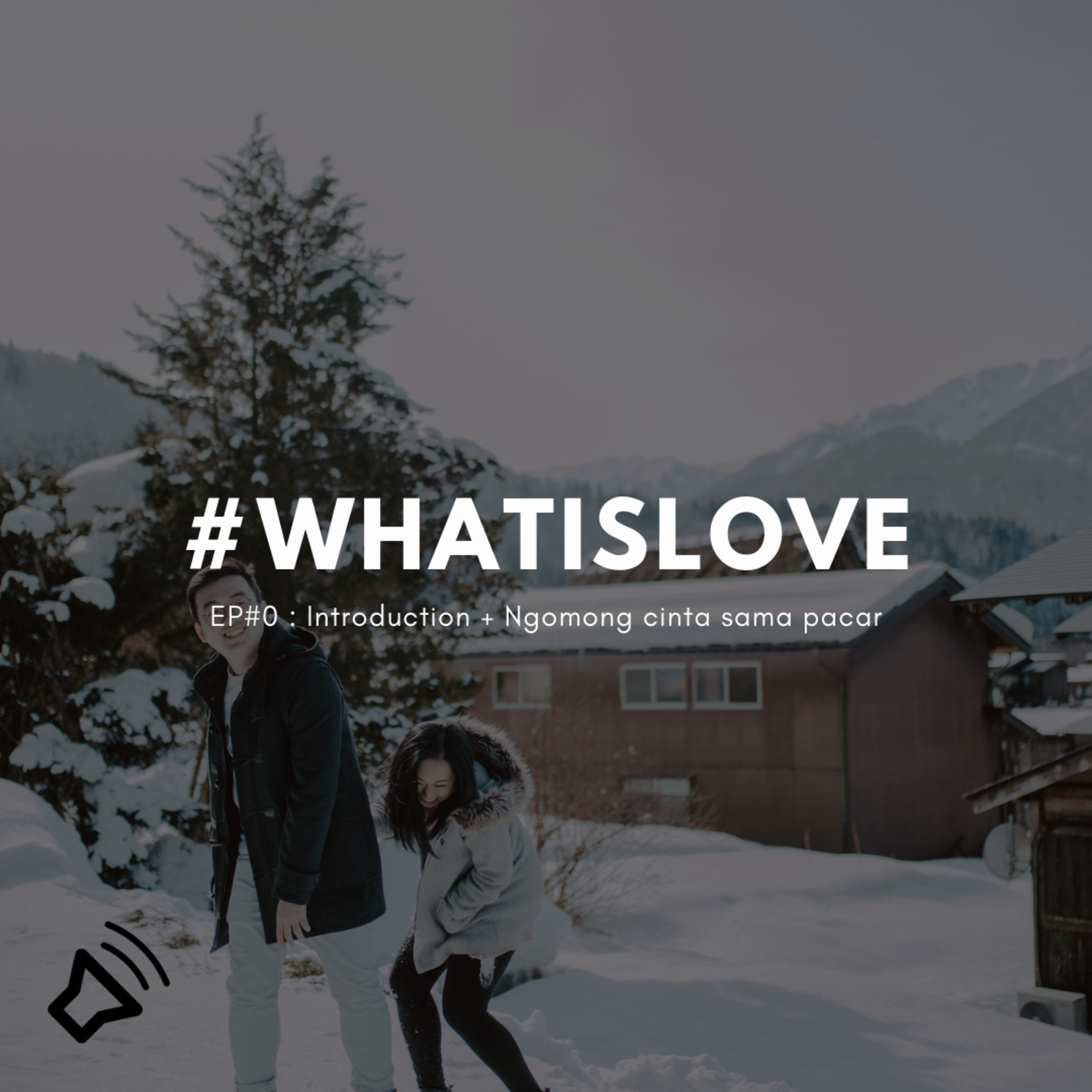 EP-0 #WHATISLOVE : ngomongin cinta sama pacar