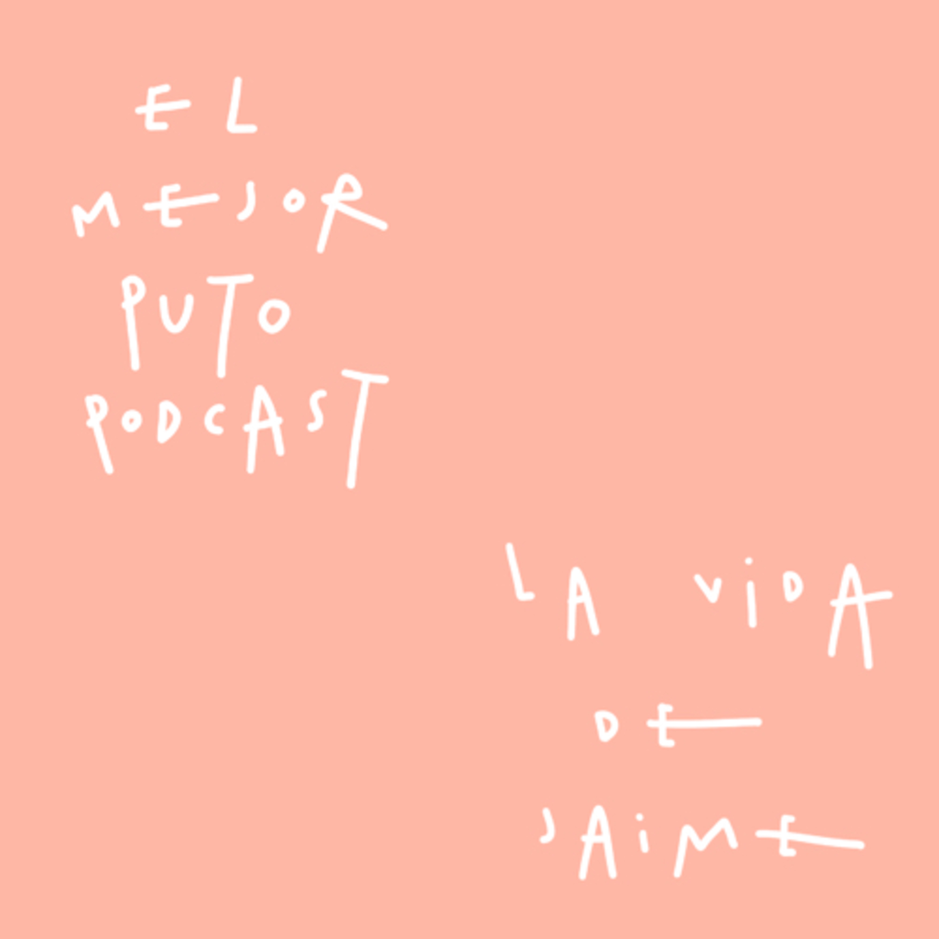 El Mejor Puto Podcast con @lavidadejaime sobre la INFORMACIÓN. T1E2