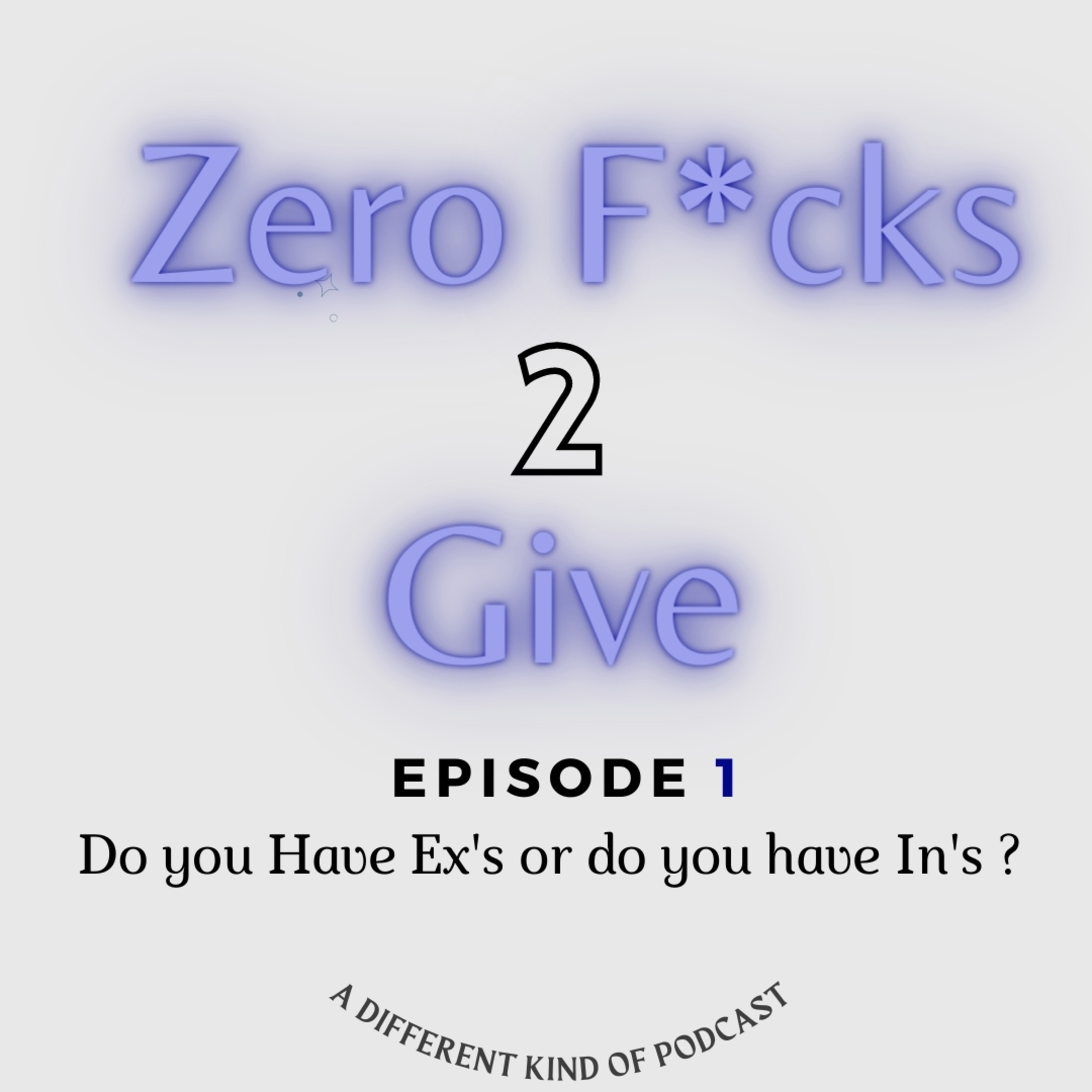 Zero Fucks 2 Give Podcast