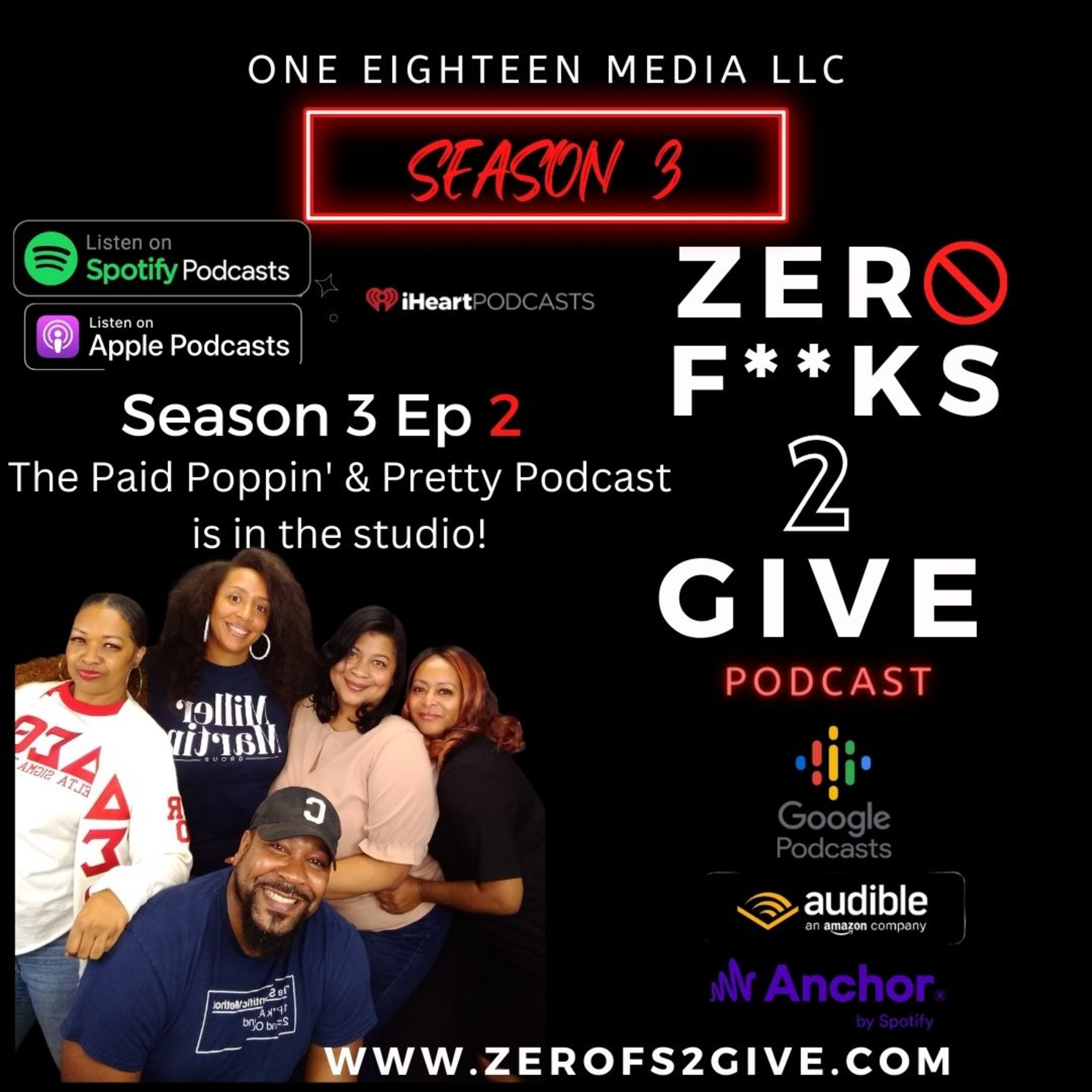 S3 Ep2 Zero Fucks 2 Give Podcast "Paid Poppin & Pretty Podcast is in the Studio!"