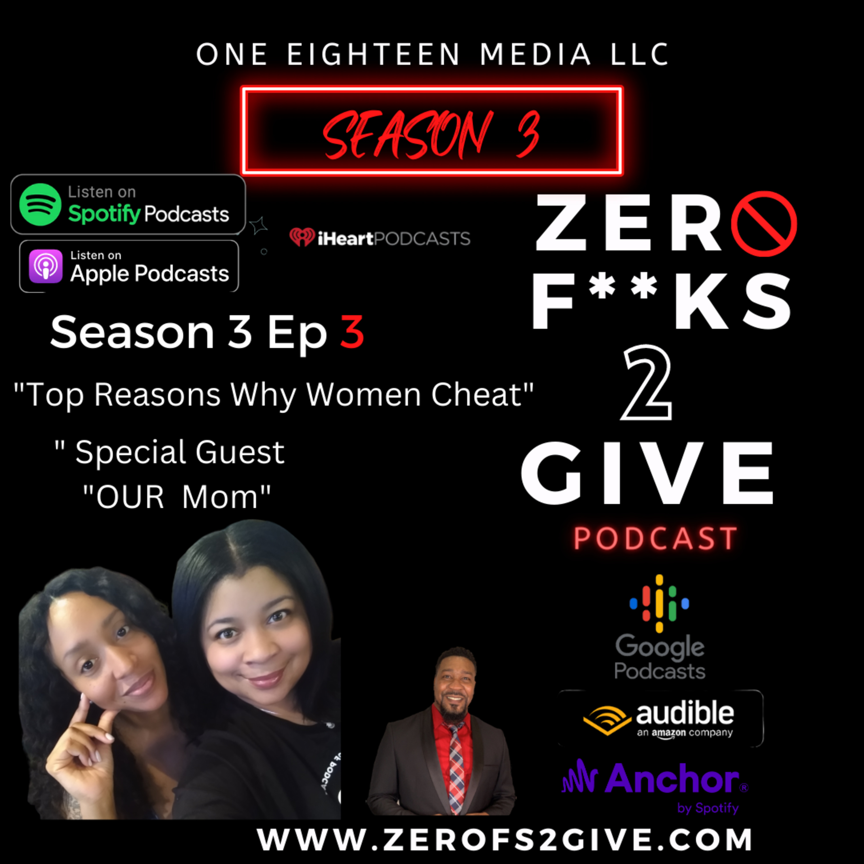 S3 Ep 3 Zero Fucks 2 Give Podcast "Special Guest...OUR Mom" "Top Reasons Why Women Cheat!"