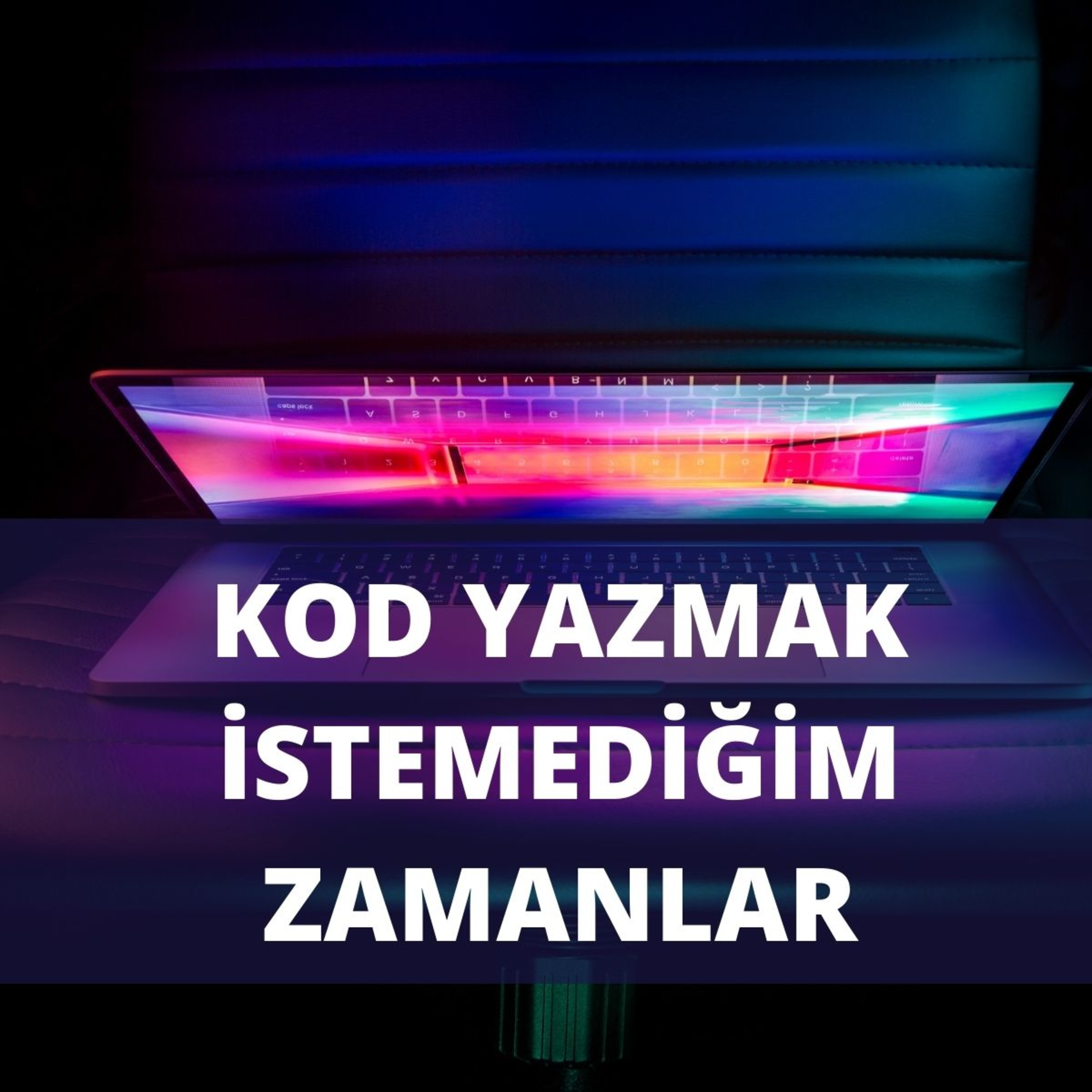 Kod yazmak istemediğim zamanlarda ne yapıyorum? episode artwork