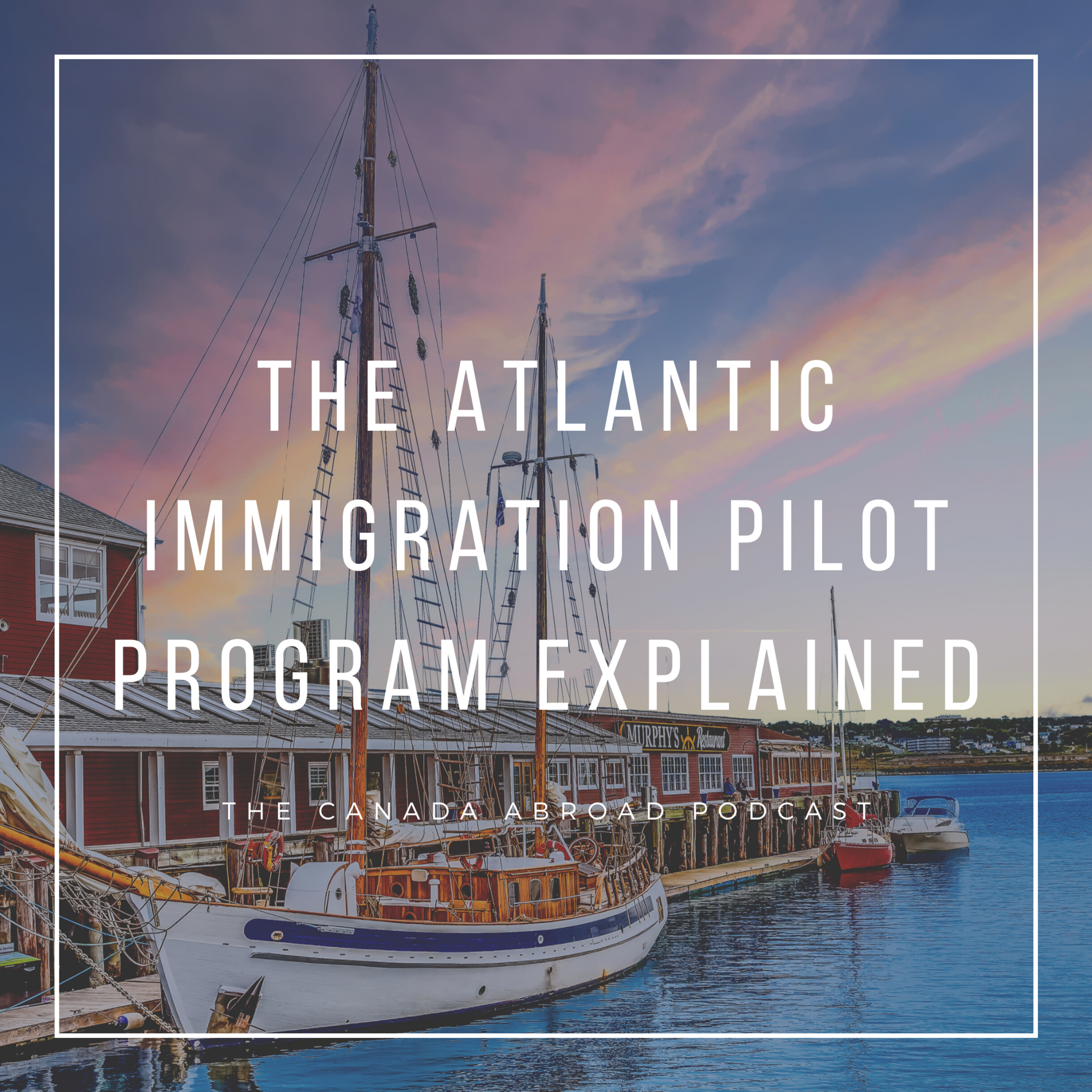 The Atlantic Immigration Pilot Program (AIPP) explained