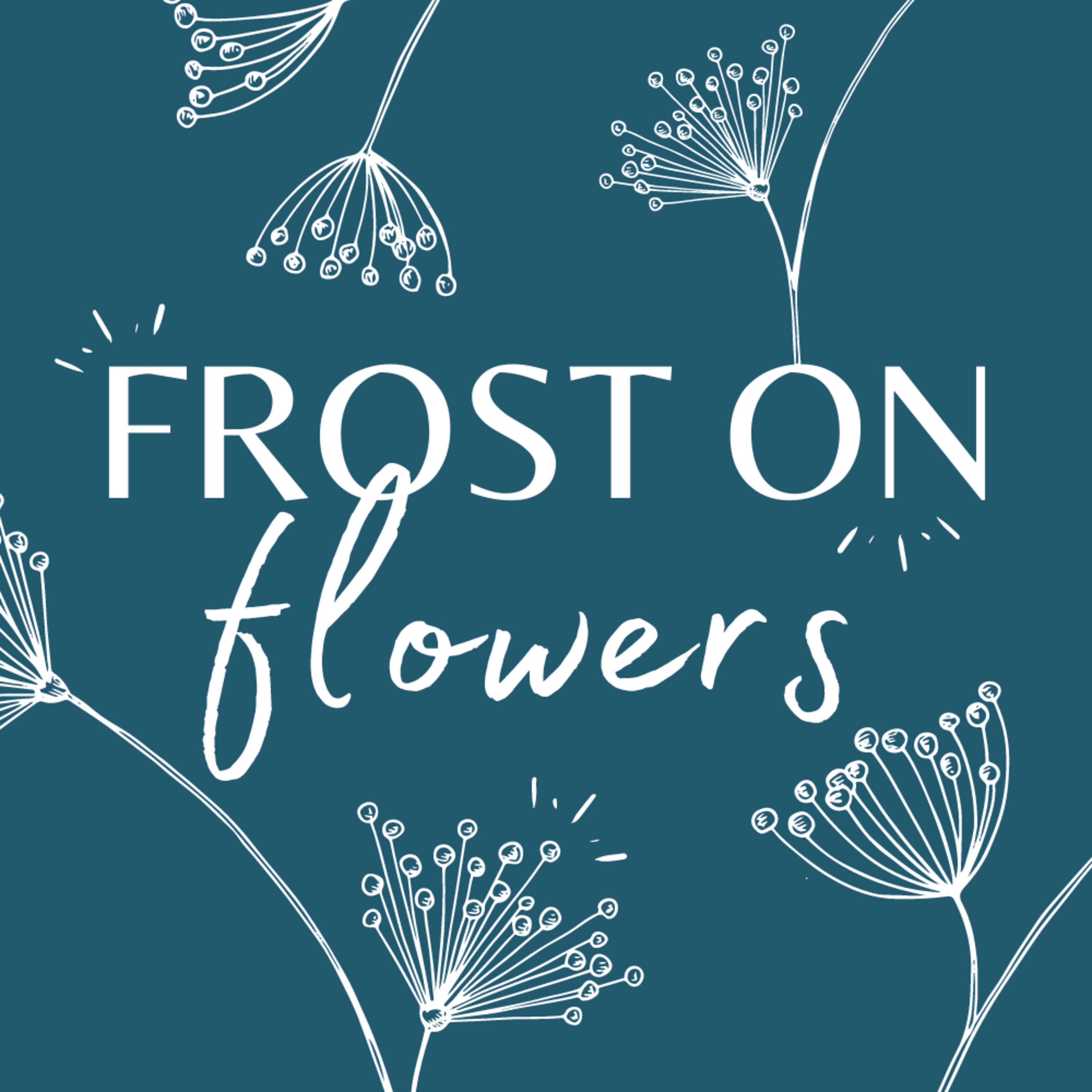 Frost on Flowers Podcast Trailer