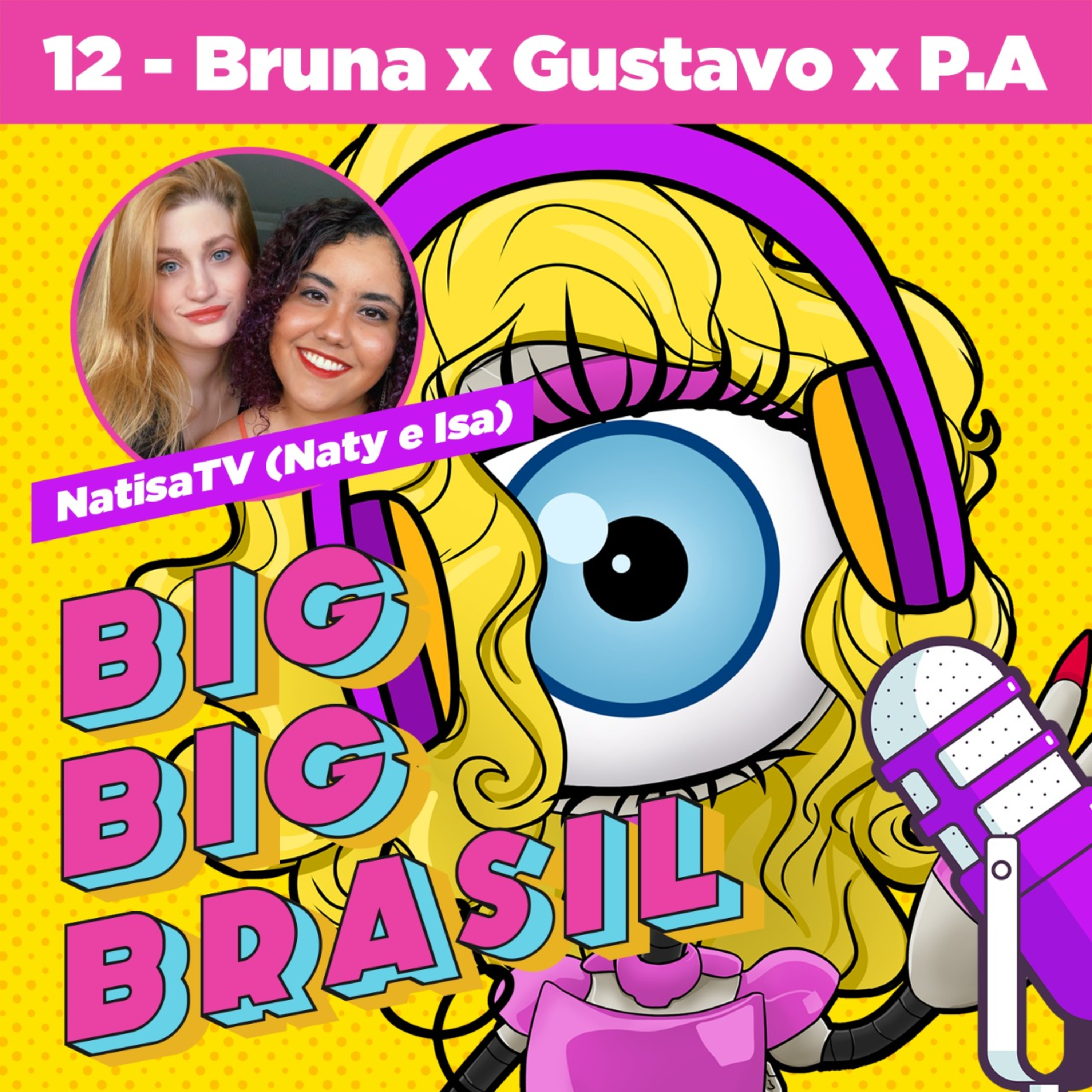 EP 12 - PAREDÃO: Bruna x Gustavo x PA com Natisa