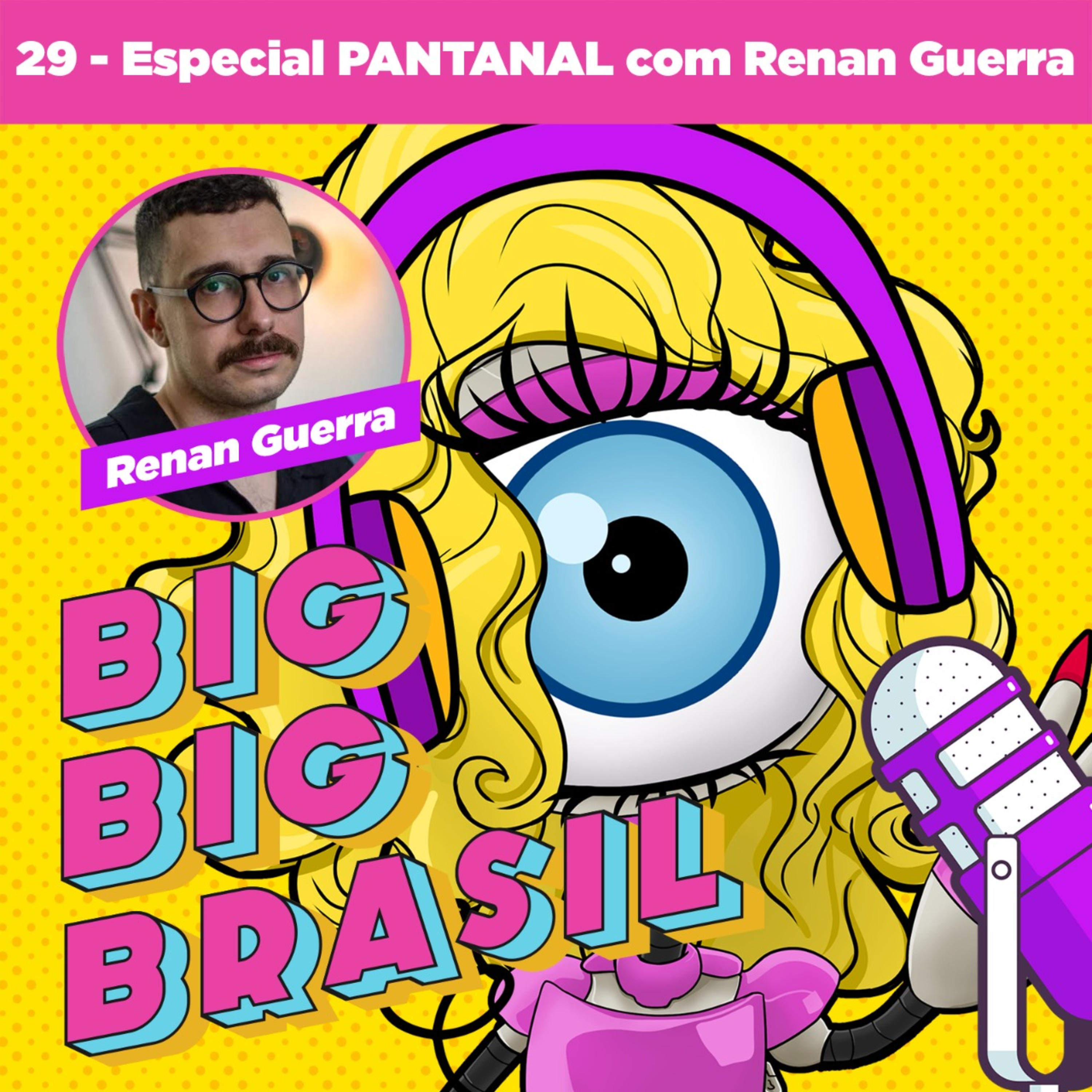 29: Especial PANTANAL com Renan Guerra