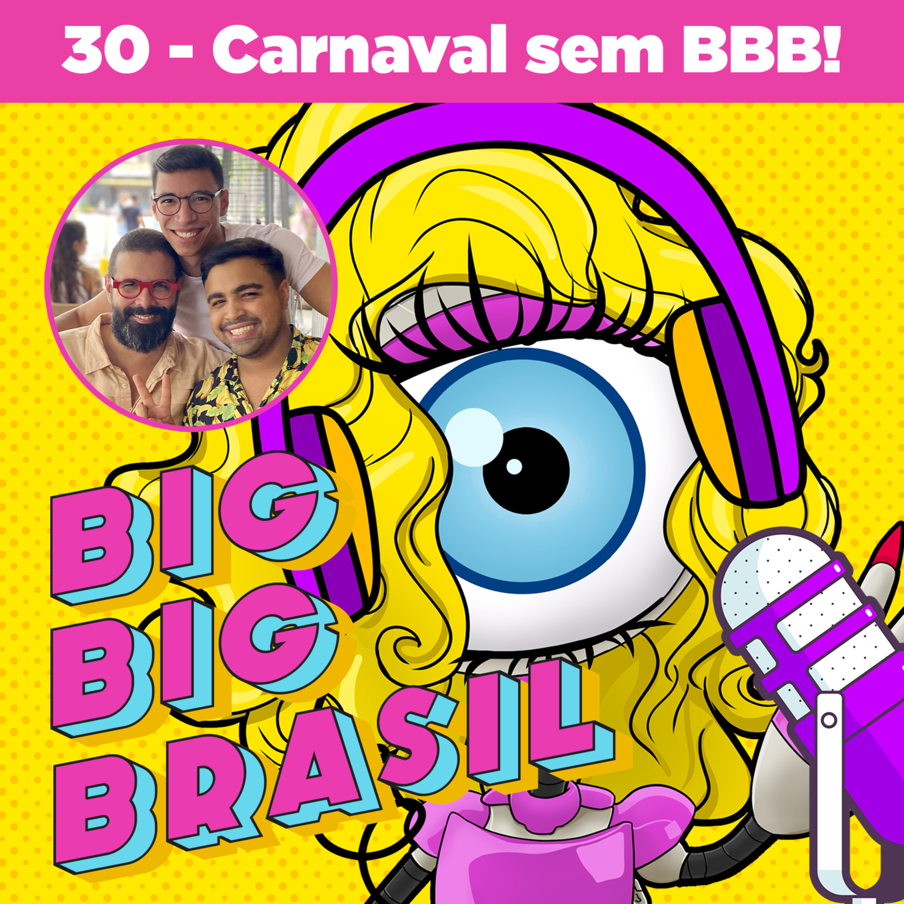 30: Carnaval sem BBB!