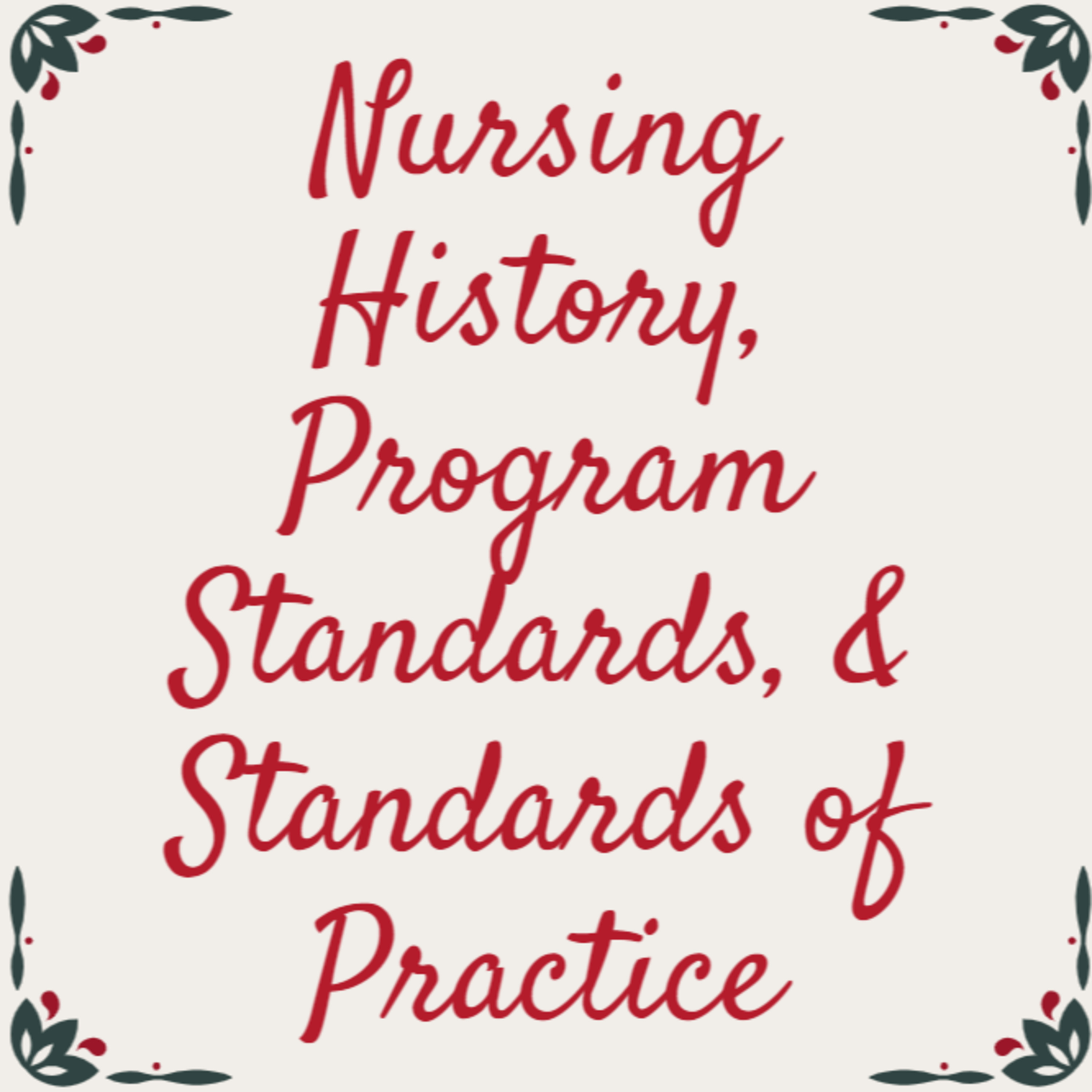 Nursing as a Profession - Nursing History, Program Standards, & Standards of Practice