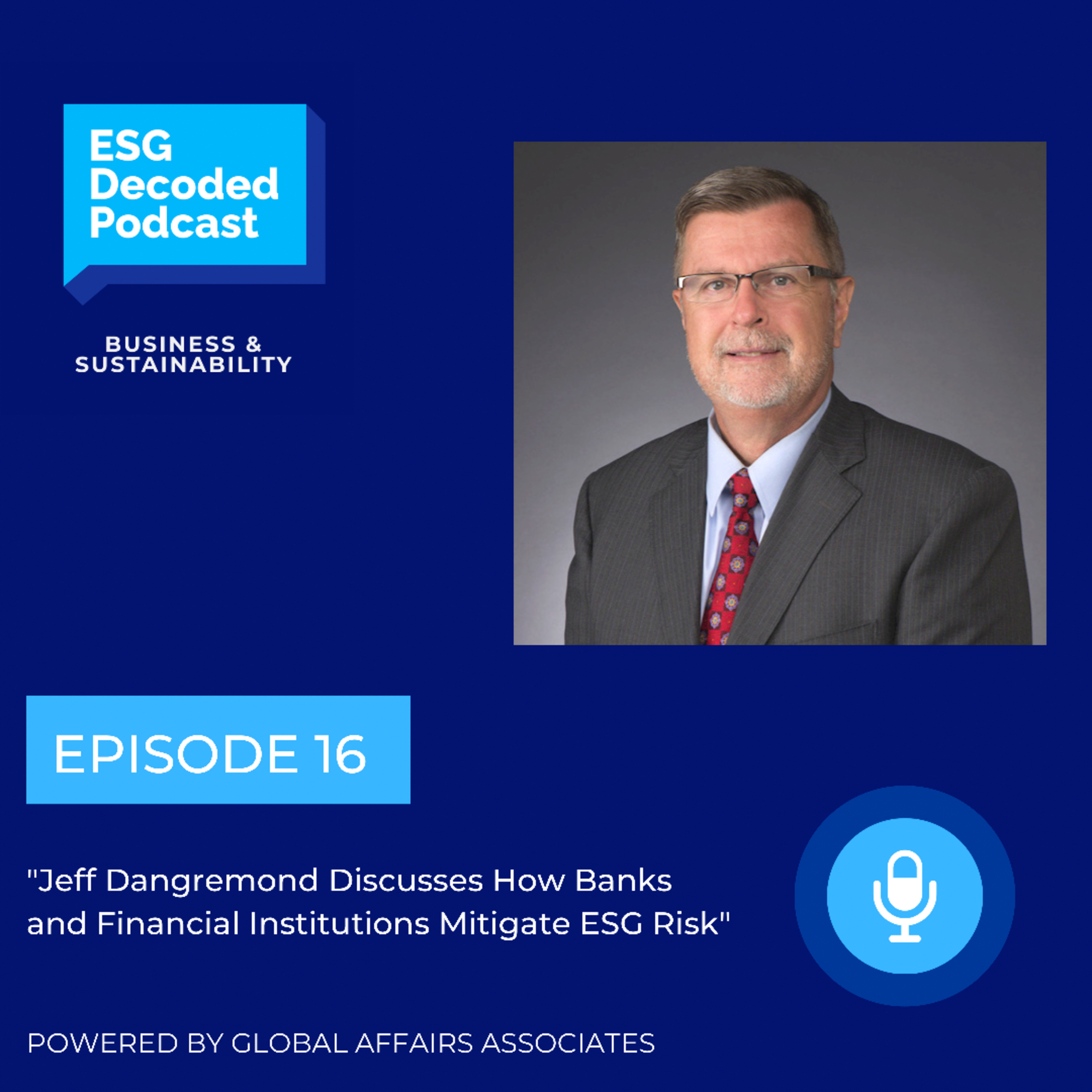 Jeff Dangremond Discusses How Banks and Financial Institutions Mitigate ESG Risk  episode artwork