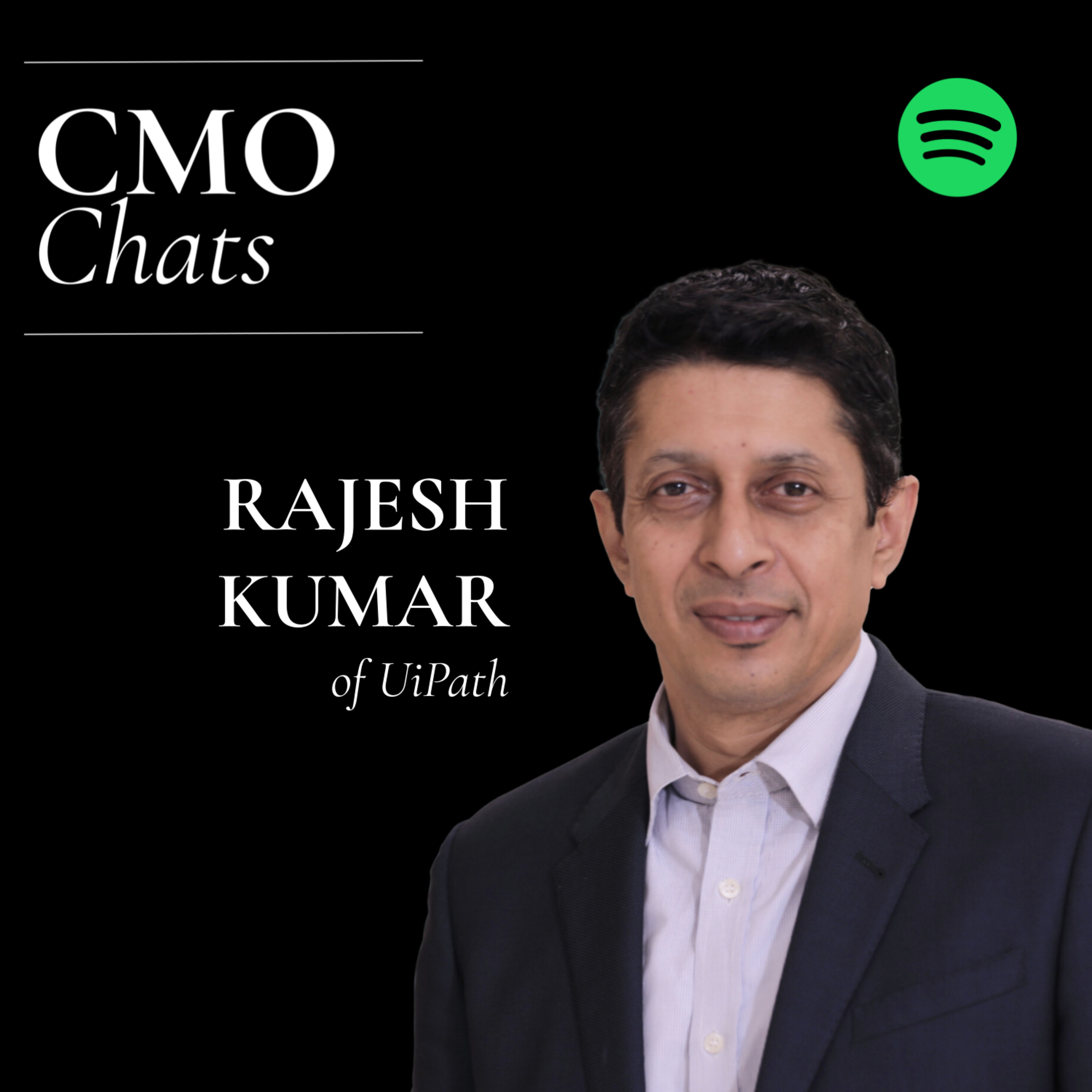 CMO Chats | Rajesh Kumar, VP of Marketing, India and South Asia at UiPath episode artwork