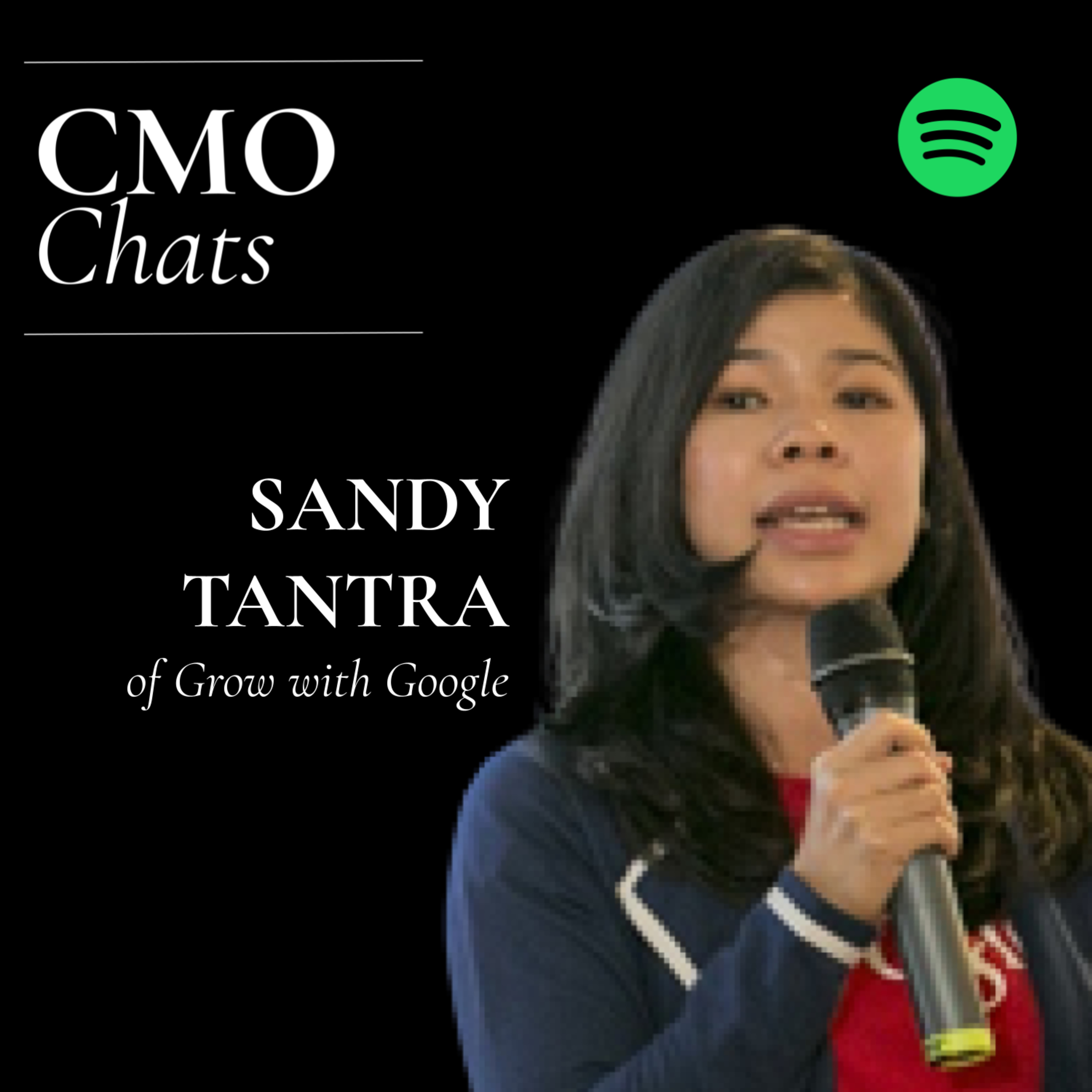 CMO Chats | Sandy Tantra, Head of "Grow with Google" episode artwork