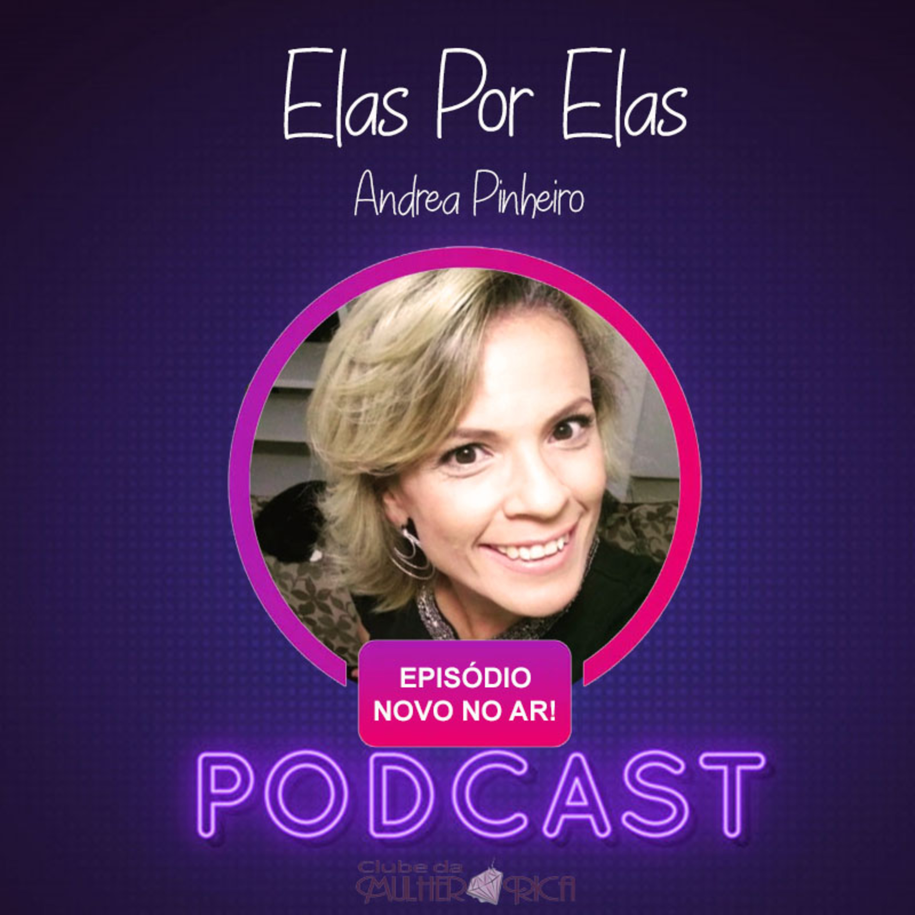 Elas por Elas | Clube Da Mulher Rica