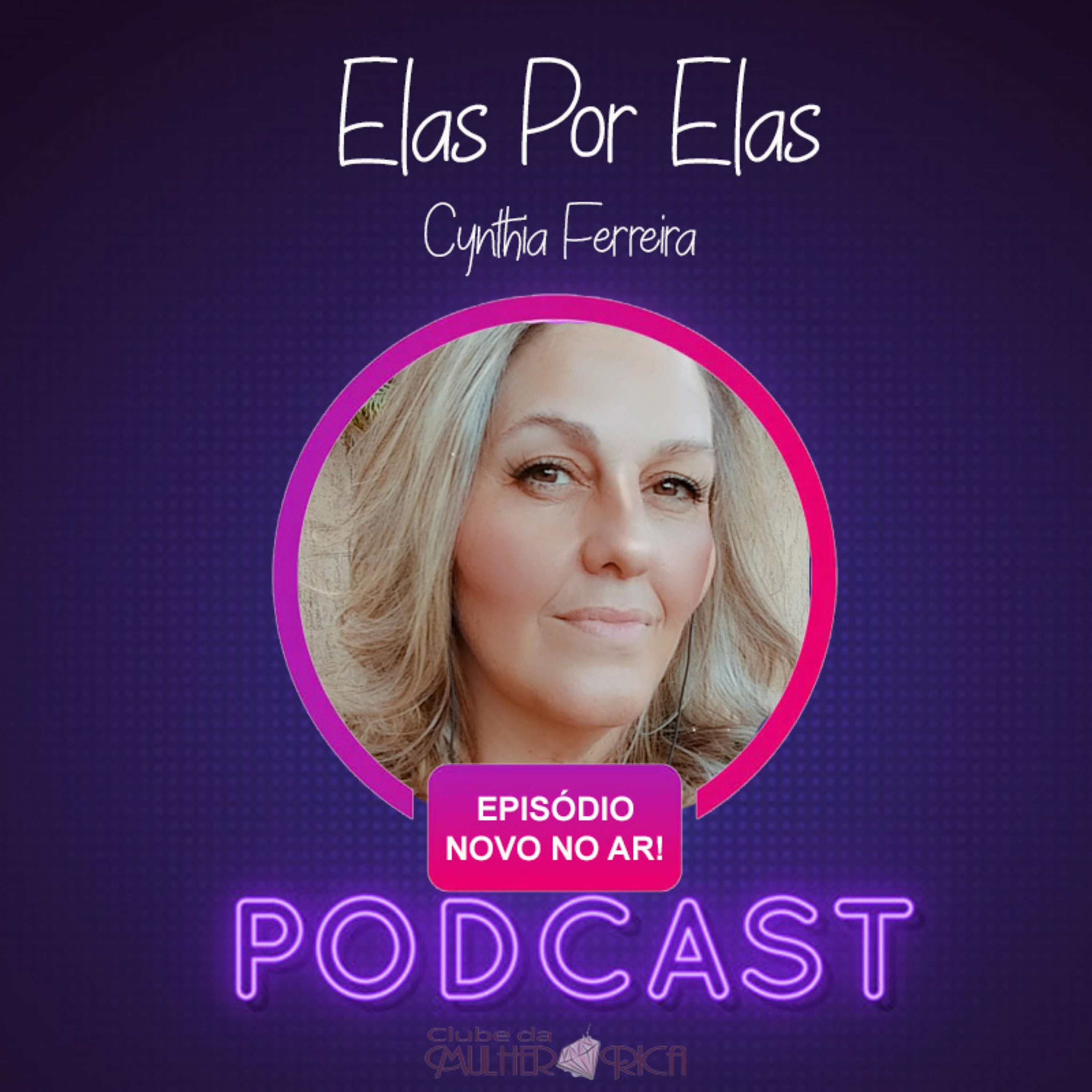 Elas por Elas | Clube Da Mulher Rica
