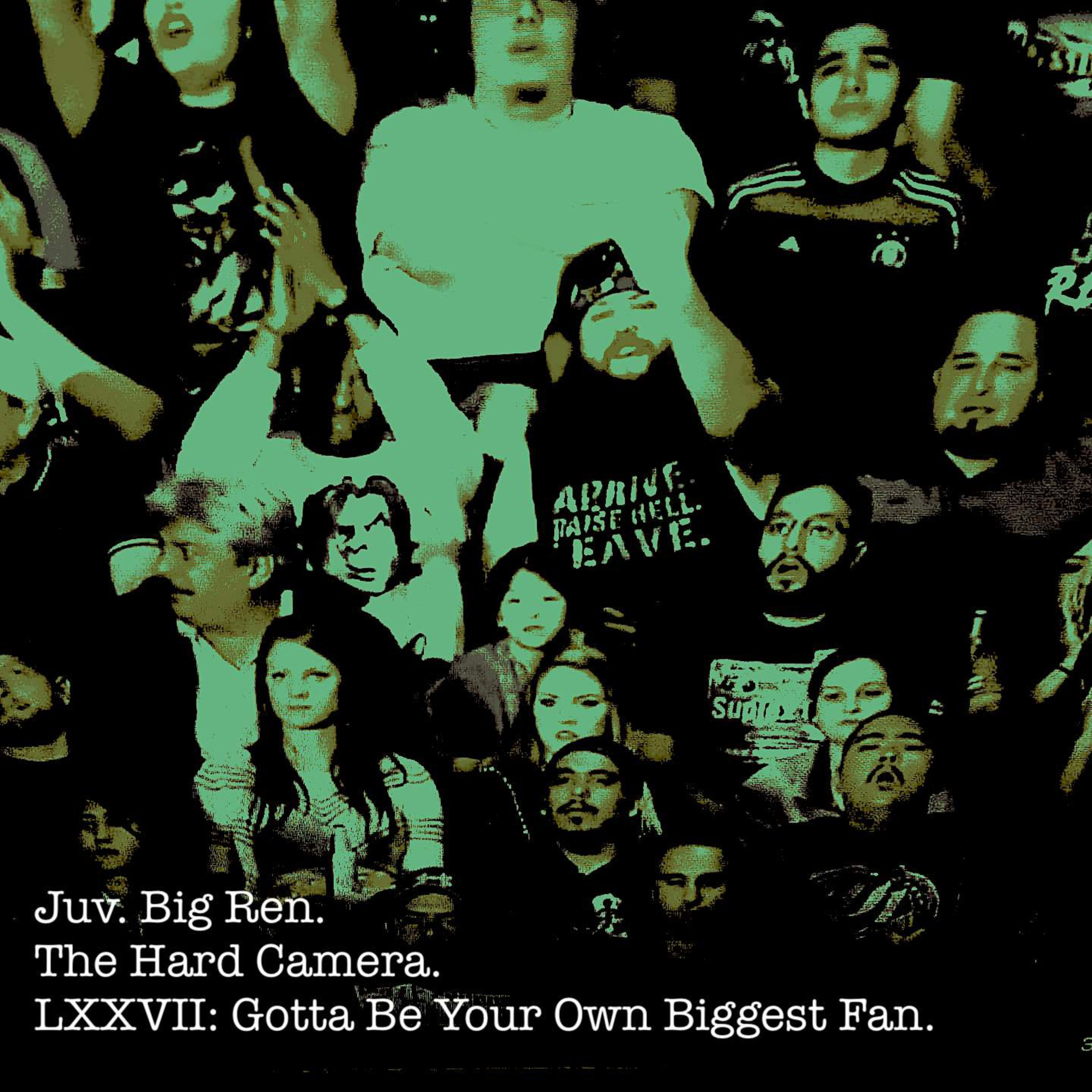 The Hard Camera LXXVII: Gotta Be Your Own Biggest Fan episode artwork
