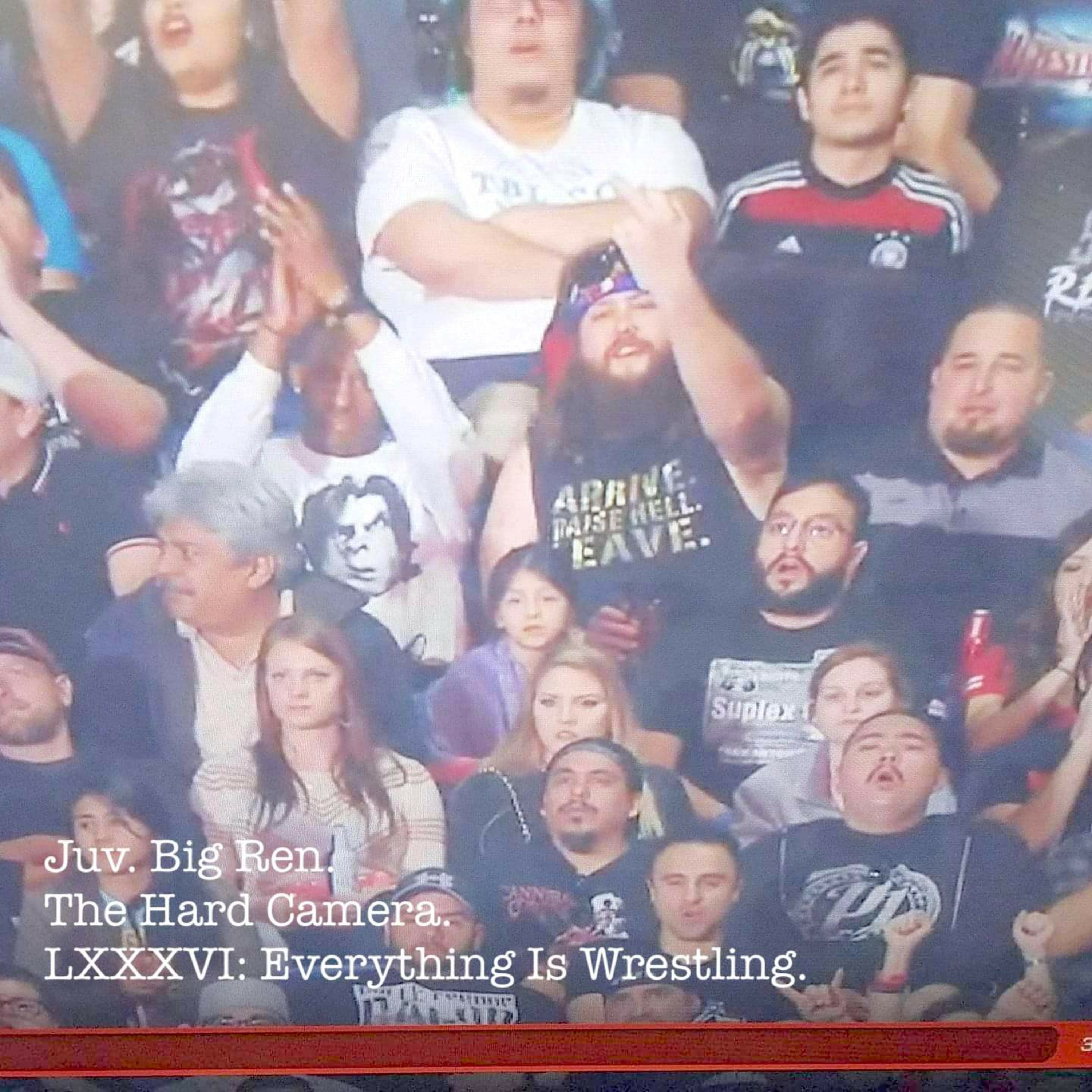 The Hard Camera LXXXVI: Everything is Wrestling. episode artwork