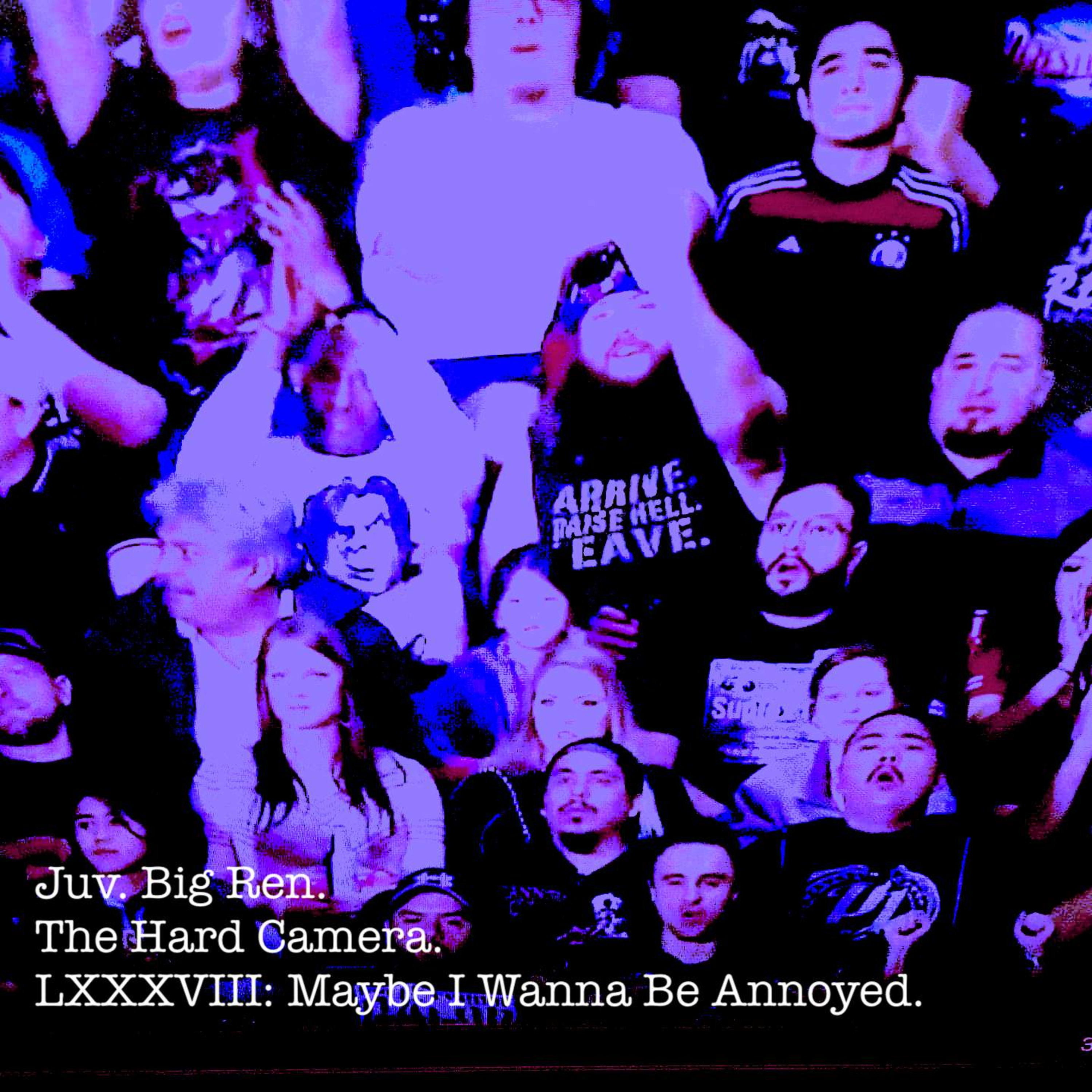 The Hard Camera LXXXVIII: Maybe I Wanna Be Annoyed episode artwork