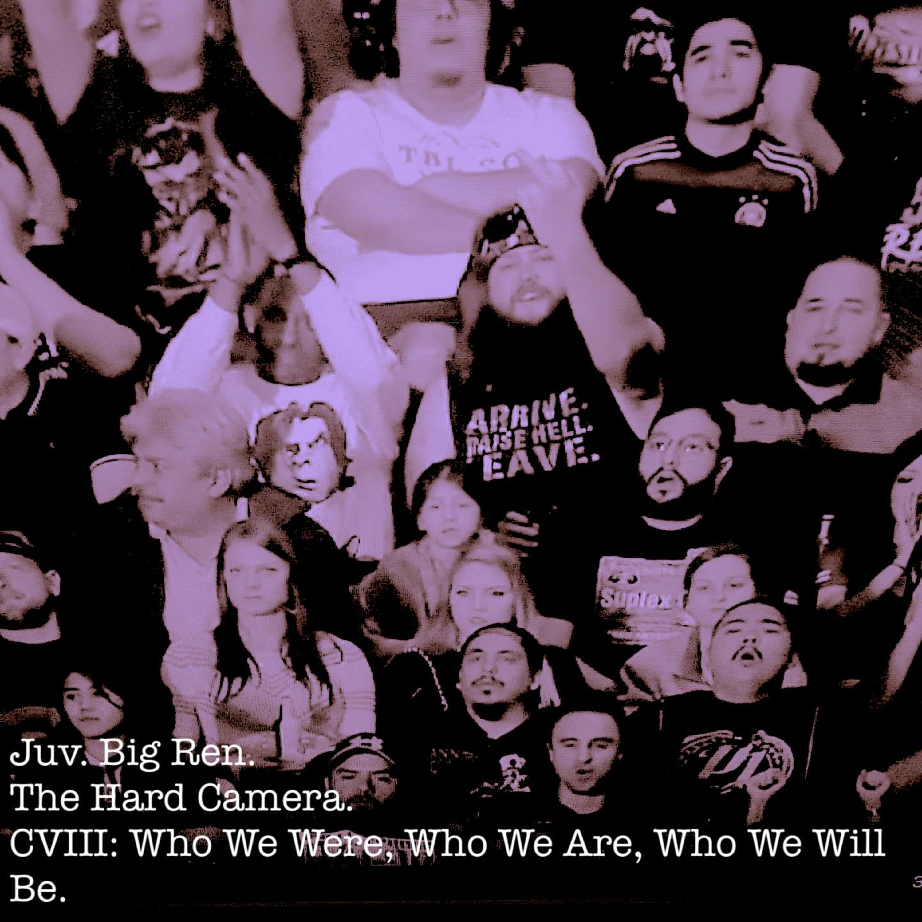 The Hard Camera CVIII: Who We Were, Who We Are, Who We Will Be  episode artwork