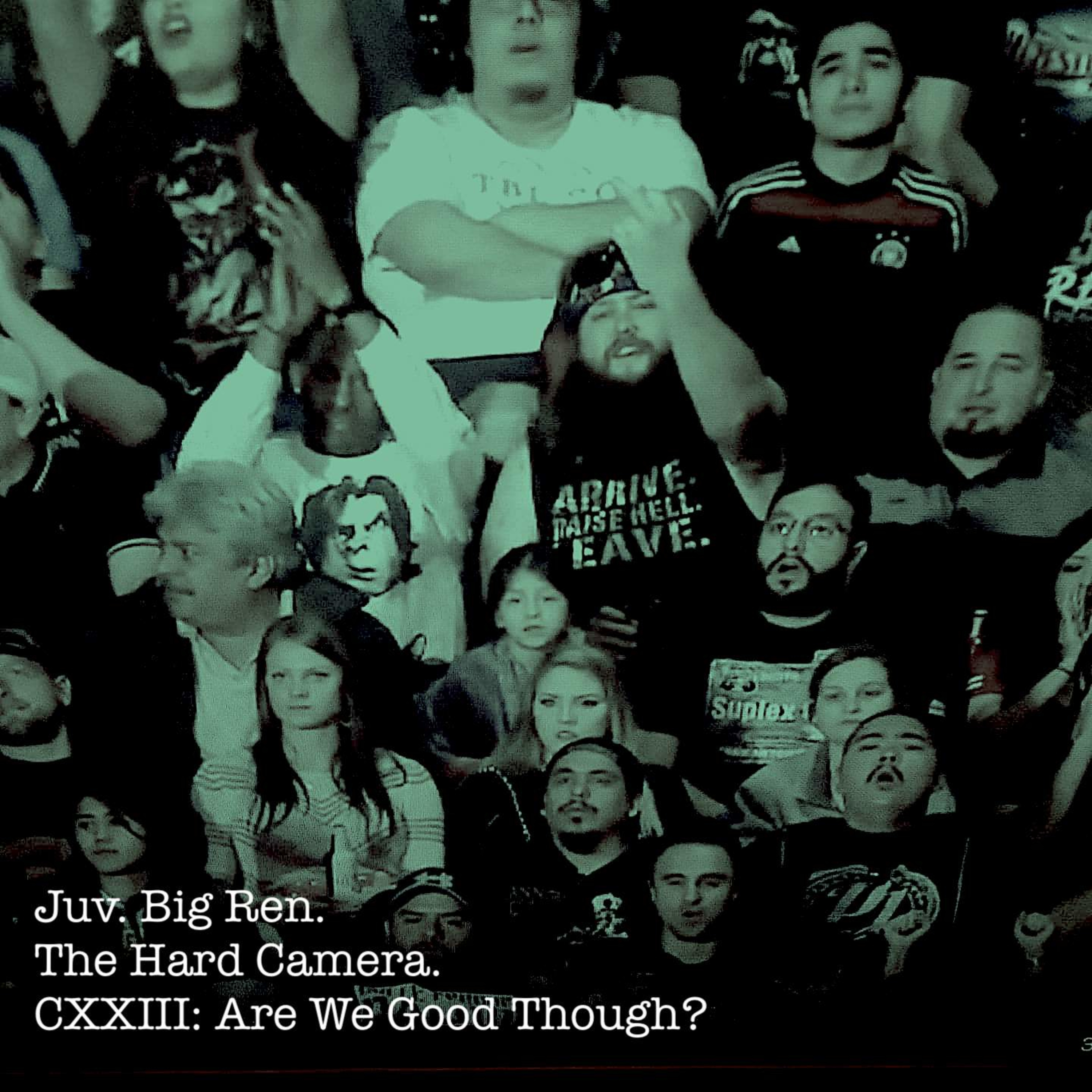The Hard Camera CXXIII: Are We Good Though? episode artwork