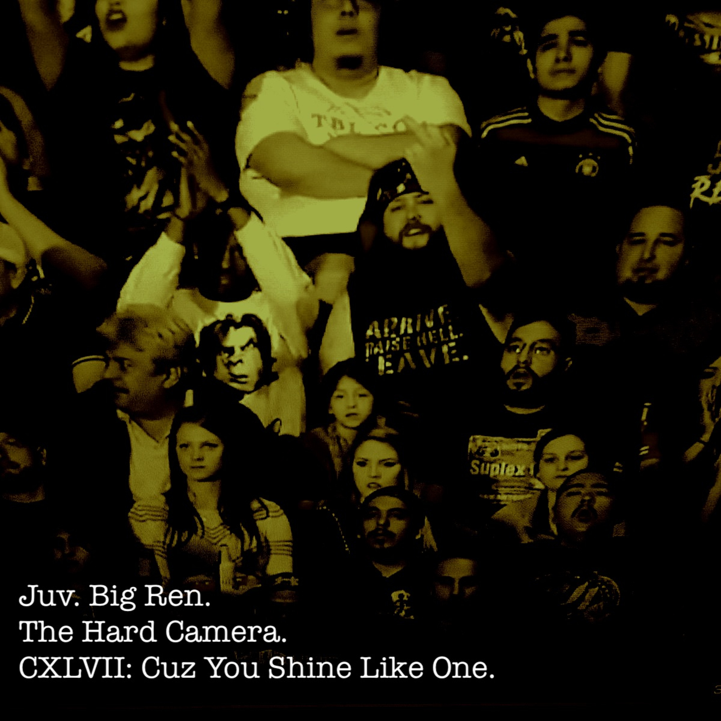 The Hard Camera CXLVII: Cuz You Shine Like One. episode artwork