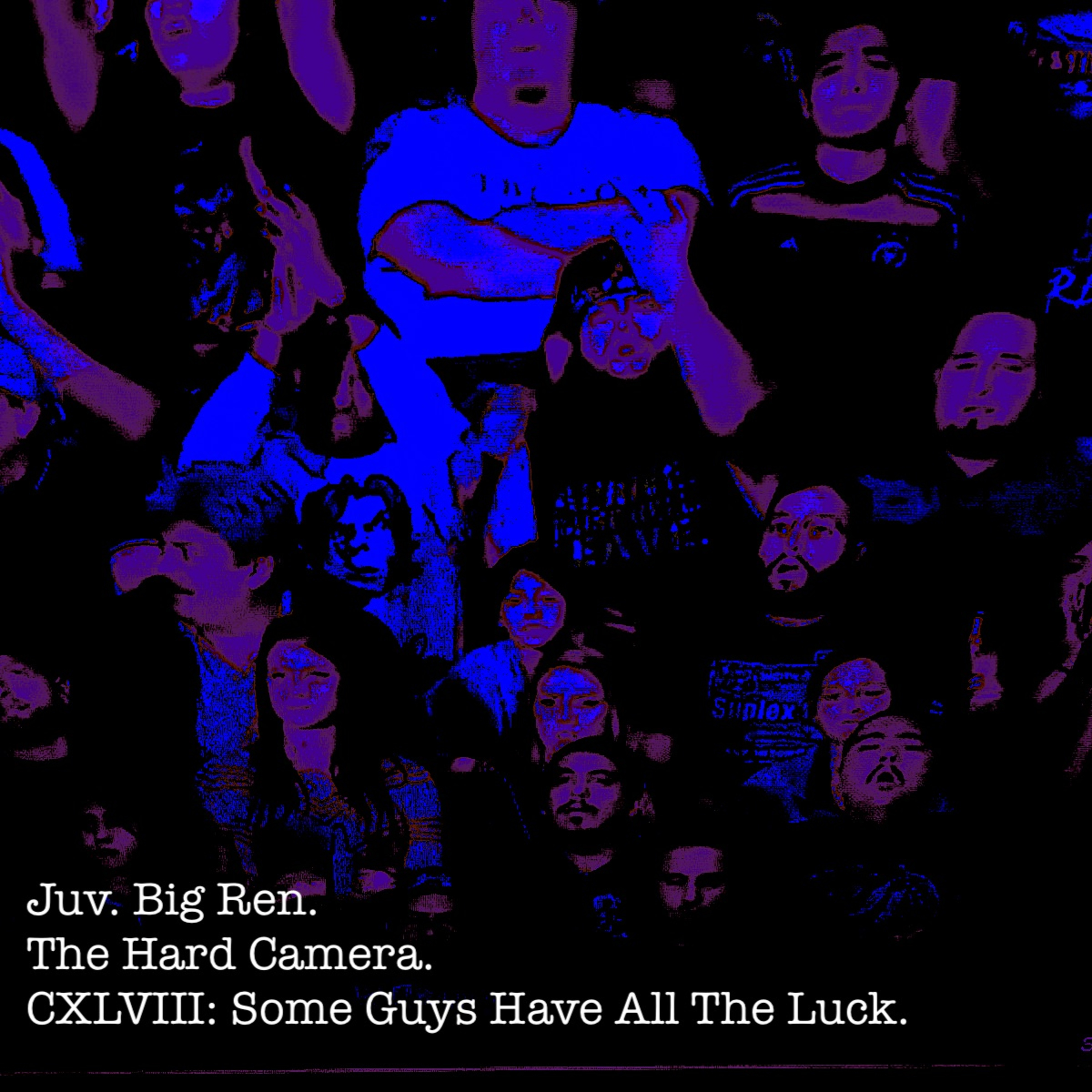 The Hard Camera CXLVIII: Some Guys Have All The Luck. episode artwork